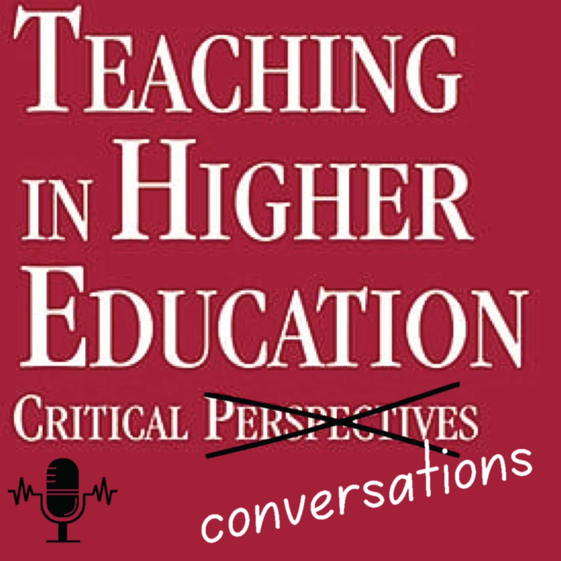 Teaching in Higher Education: Critical Conversations - Podcasts