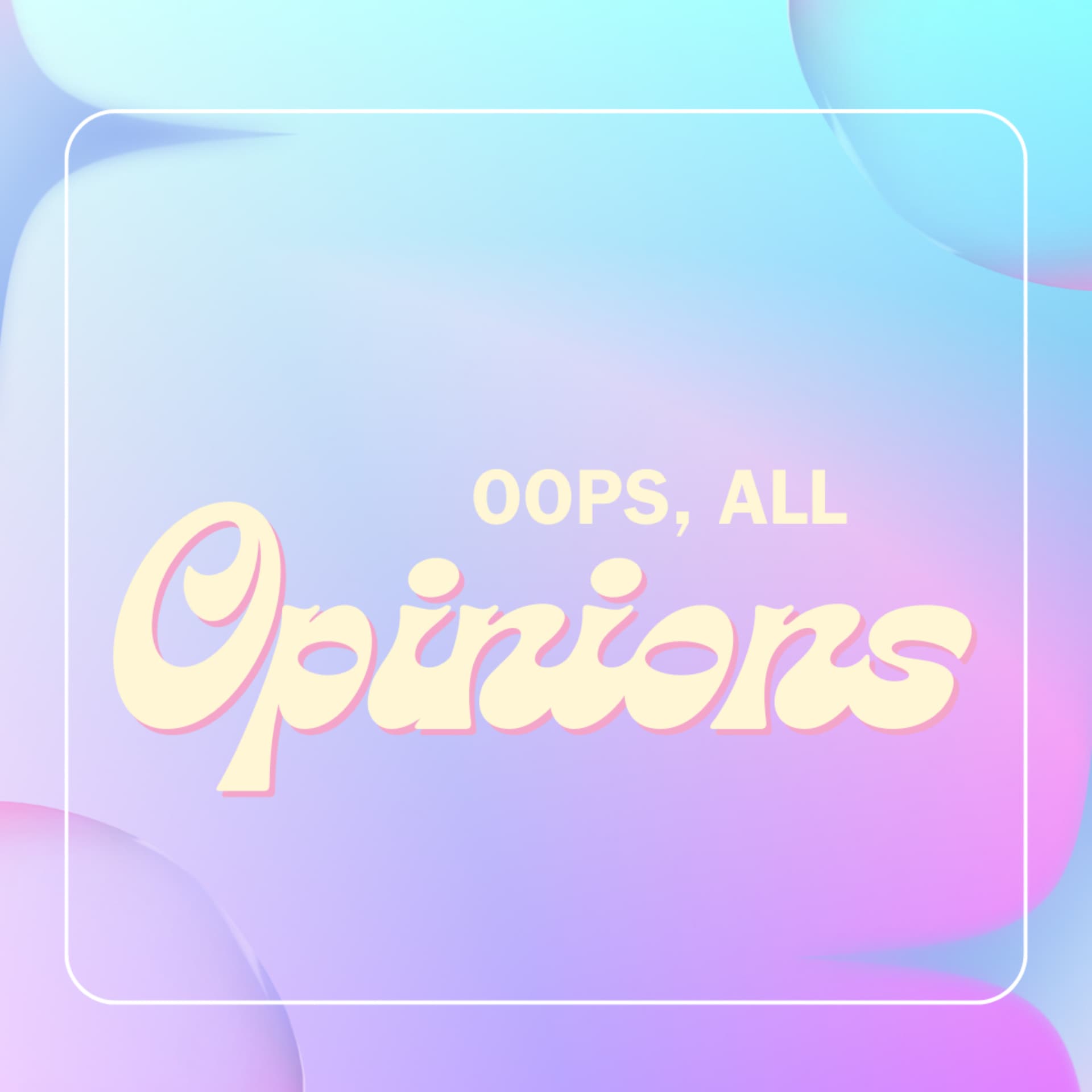 Oops, All Opinions - Podcasts