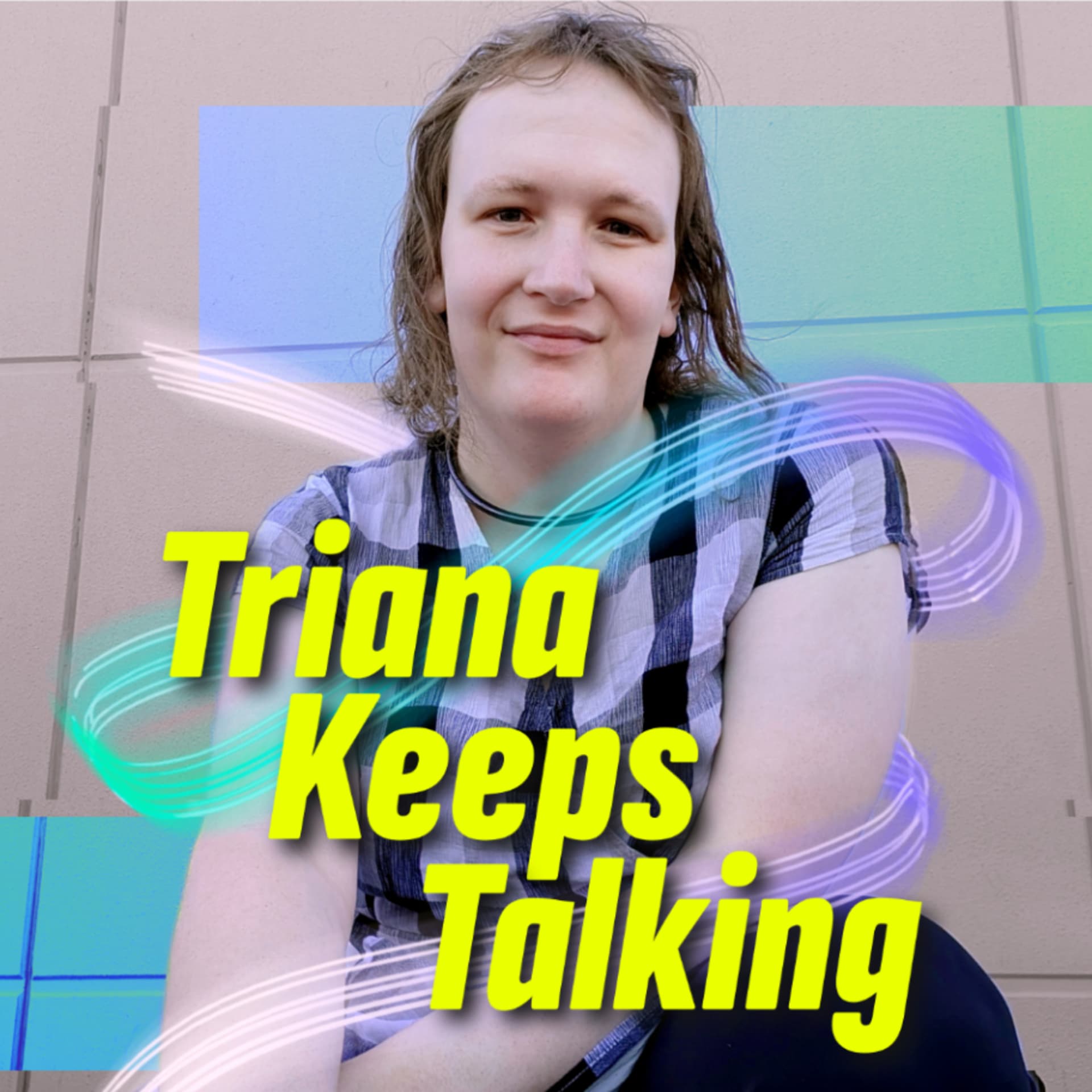 Triana Keeps Talking - Podcasts
