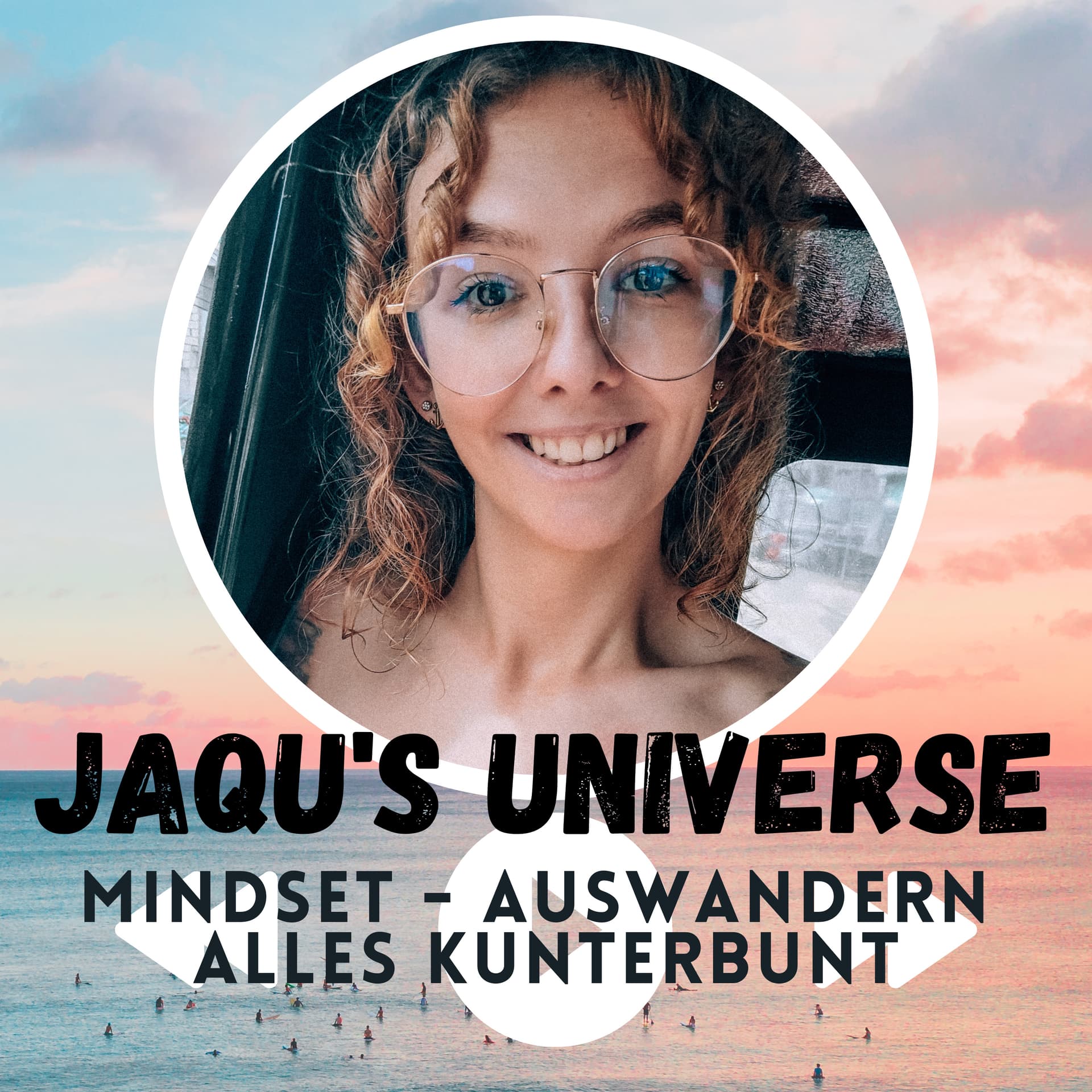 Jaqu's Universe. Mindset - Auswandern, alles kunterbunt. ❤️ - Podcasts