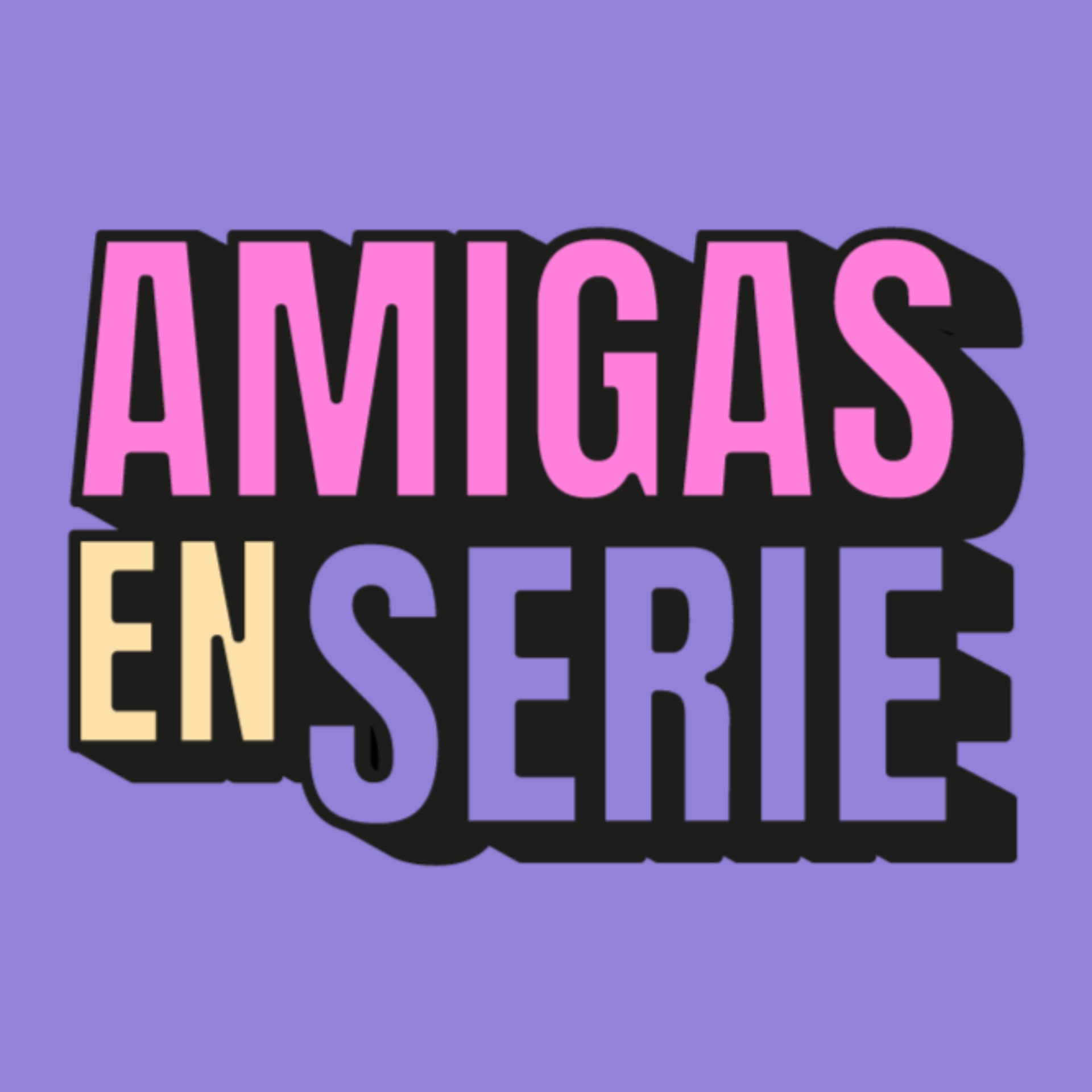 Amigas en Serie - Podcasts