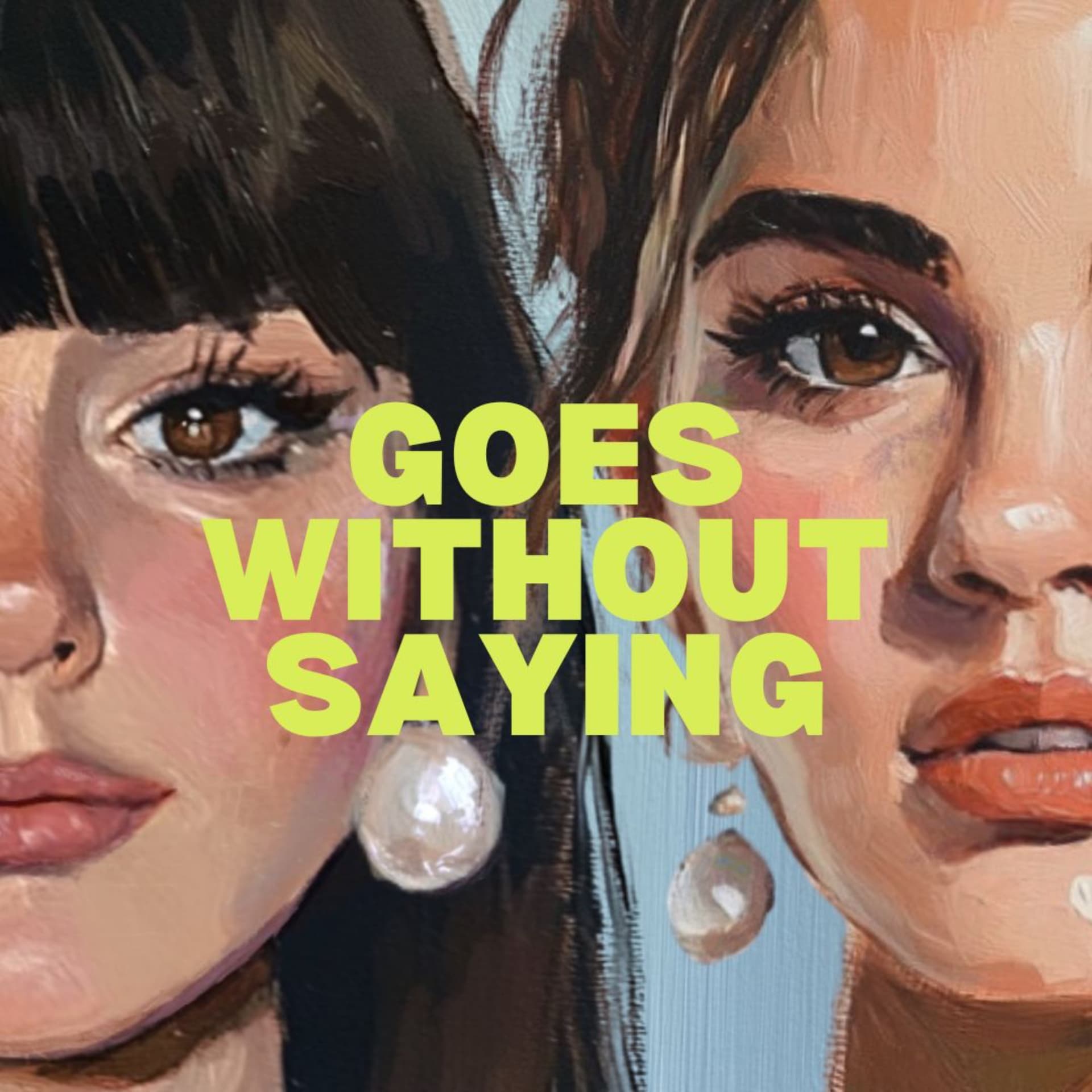 Goes Without Saying - Podcasts