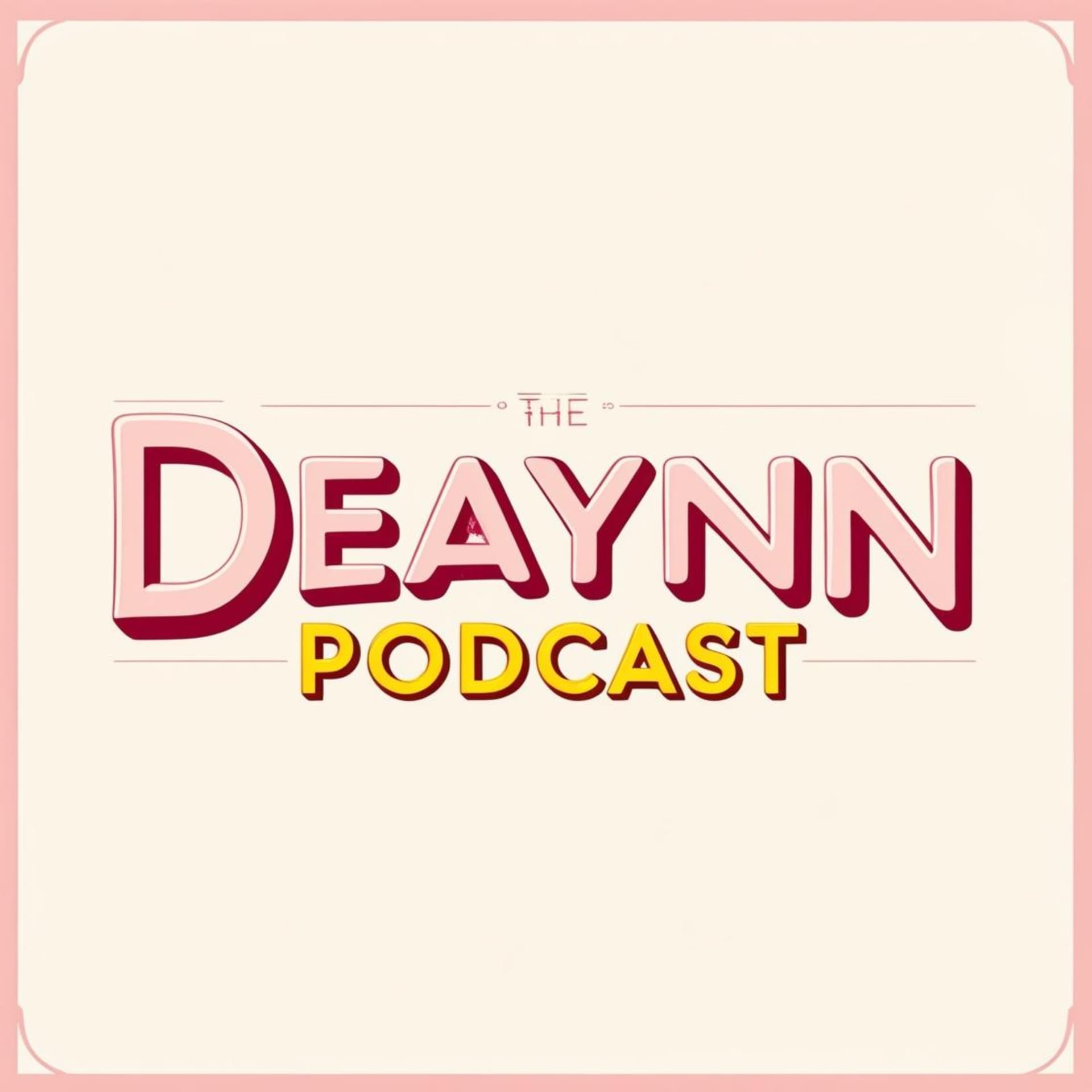 The DeAynn Podcast - Podcasts