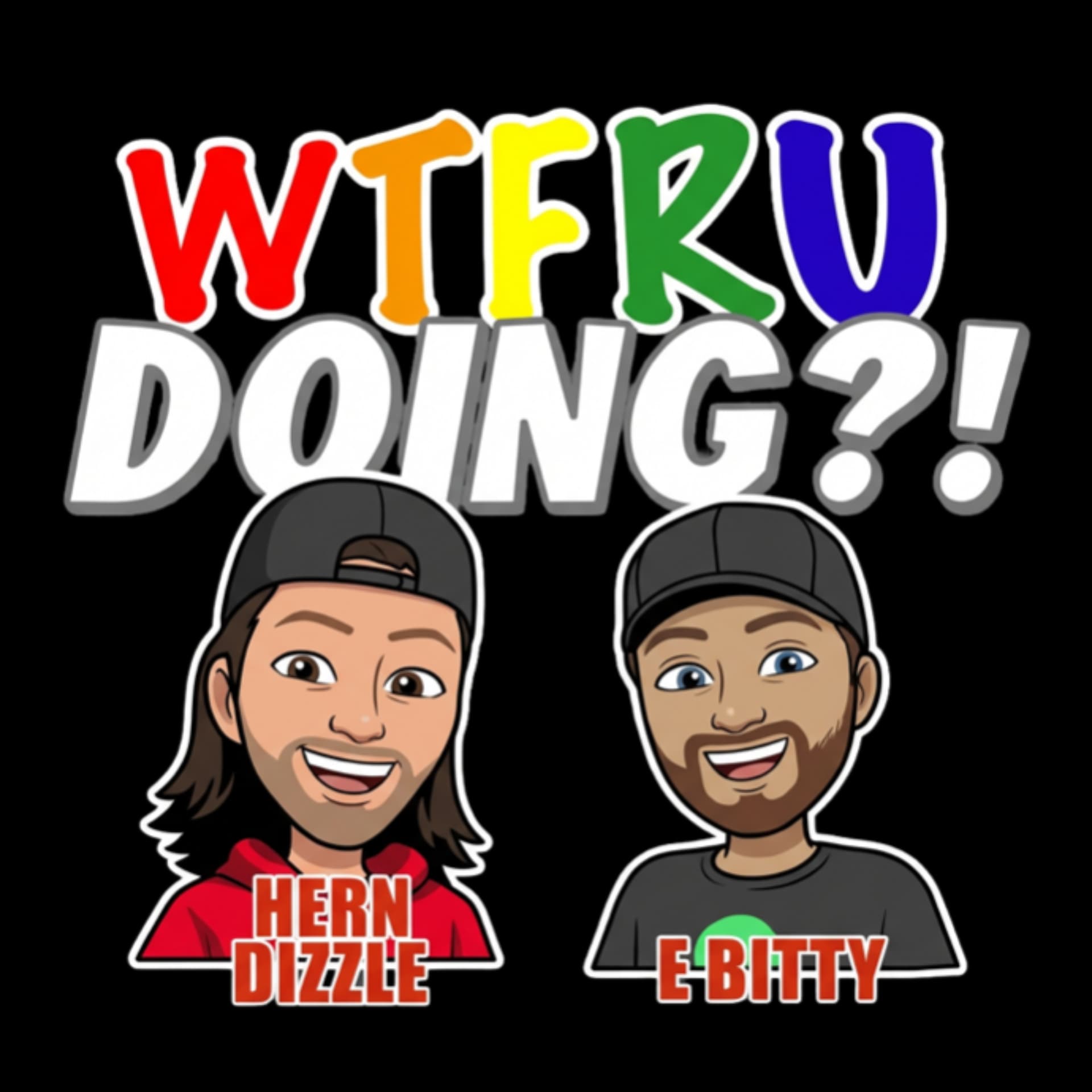 WTFRU DOING?! - Podcasts