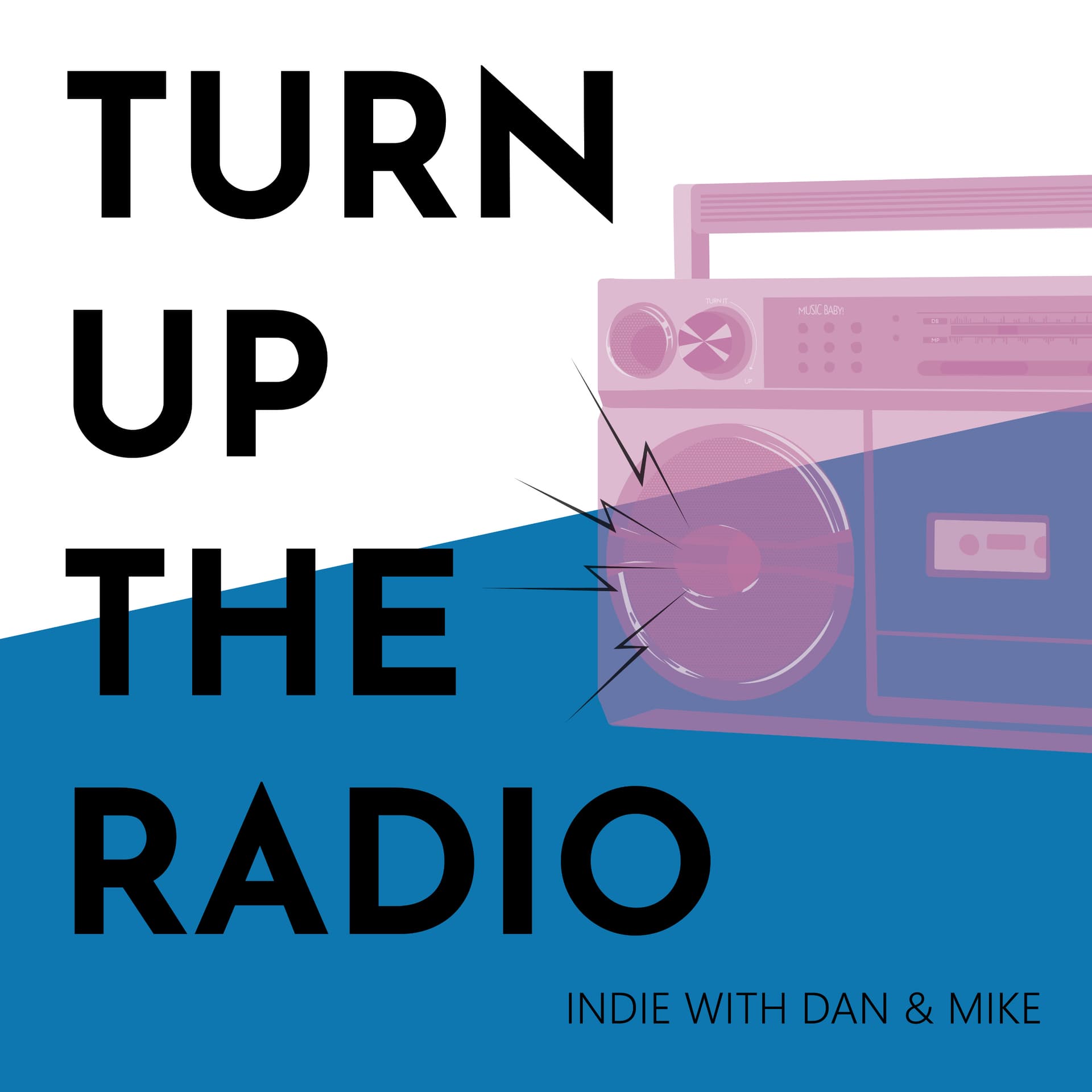 Turn Up The Radio - Indie With Dan and Mike - Podcasts