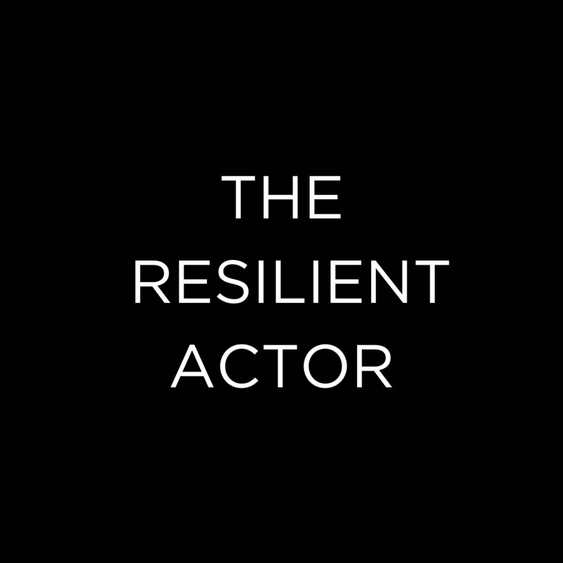 The Resilient Actor - Podcasts