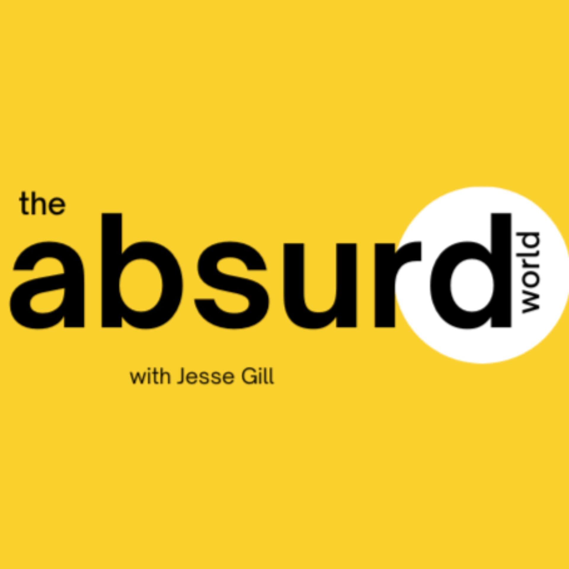 The Absurd World Podcast - Podcasts