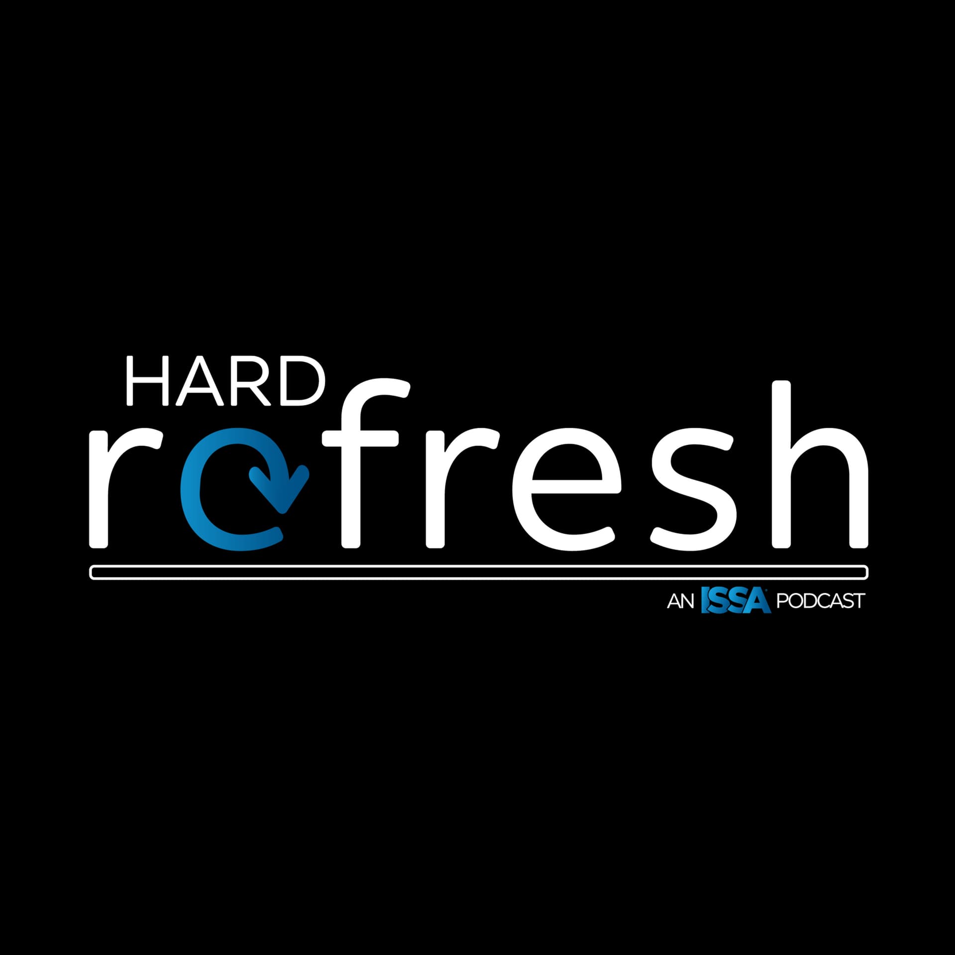 Hard Refresh | An ISSA Podcast - Podcasts