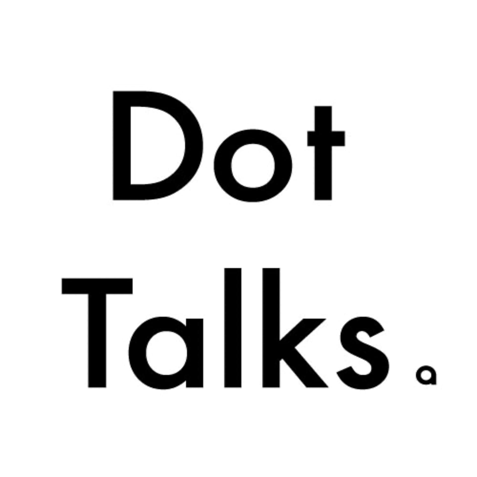 Dot Talks .// 渋谷のAIスタートアップ経営陣が語るビジネスラジオ - Podcasts