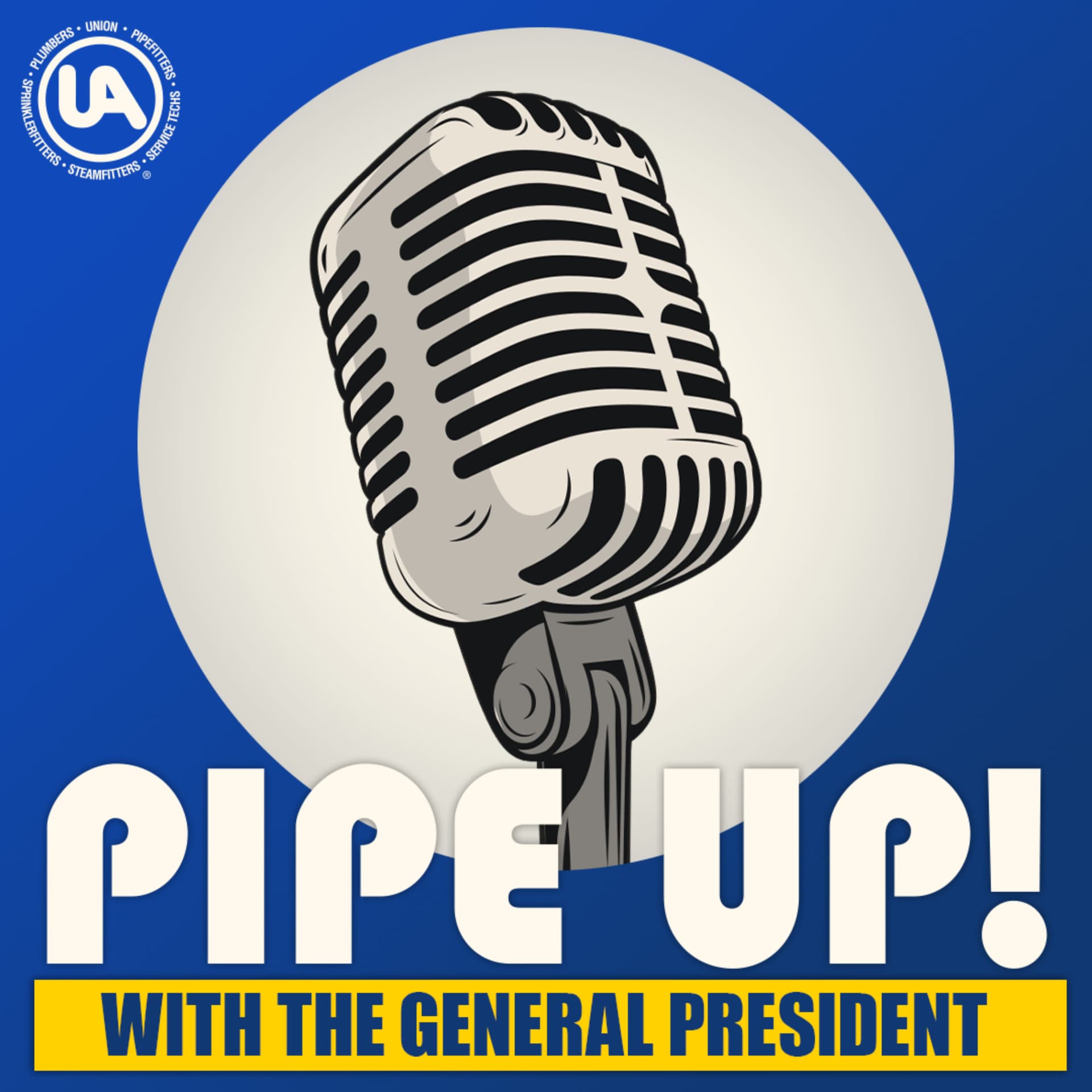 Pipe Up! With The General President - Podcasts