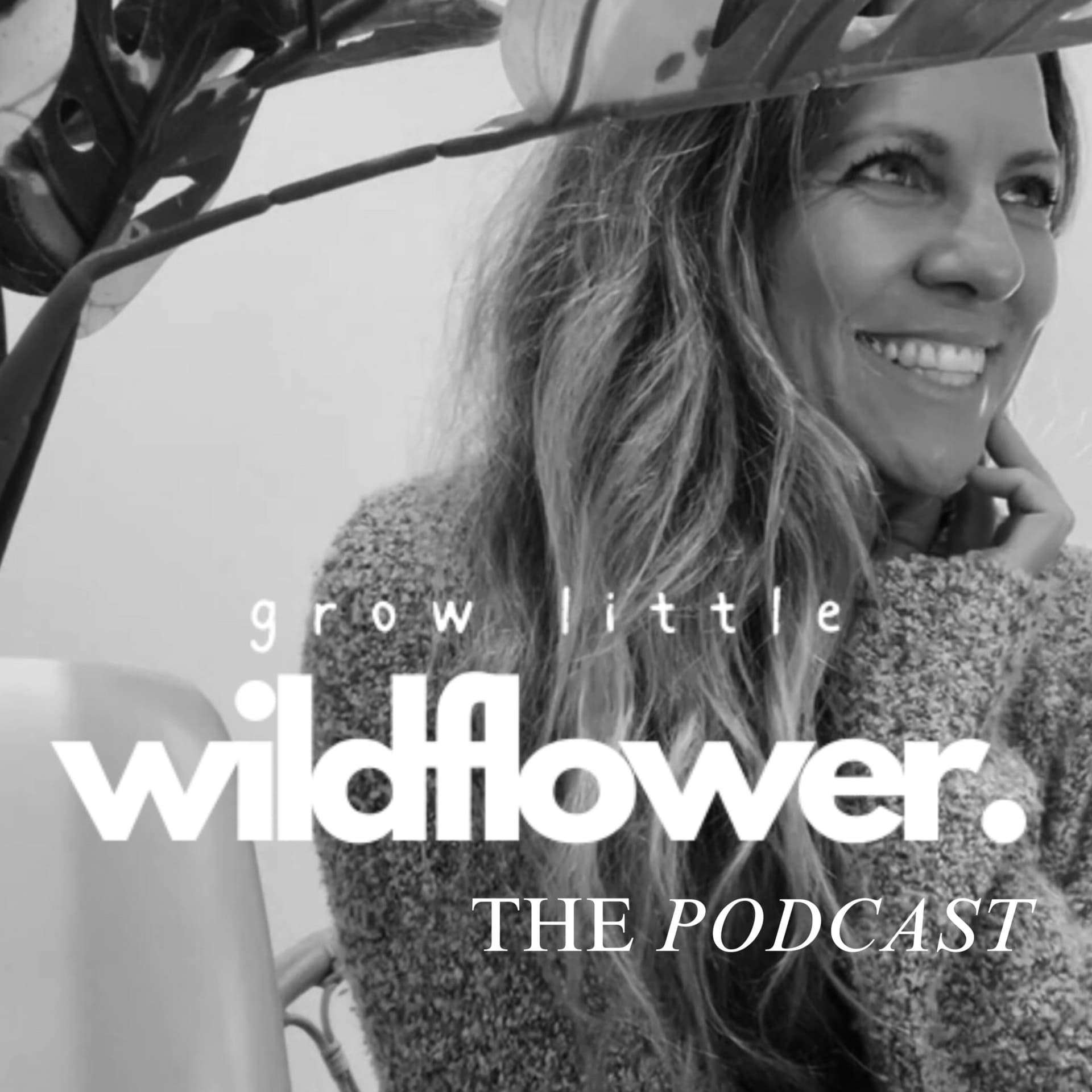 Grow Little Wildflower ~ the podcast - Podcasts