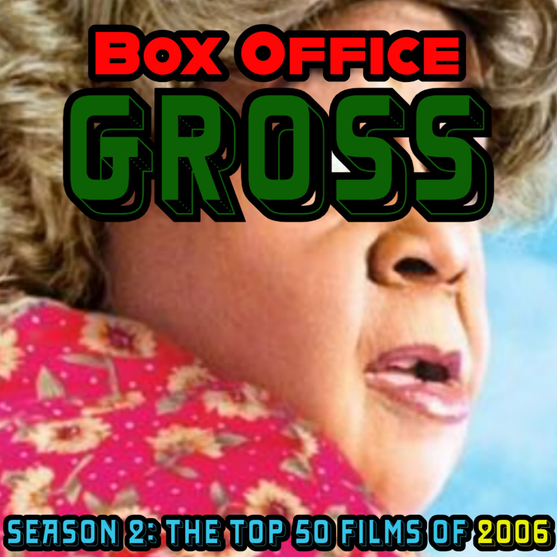 Box Office GROSS: The Top 50 Hit Films of 2006 - Podcasts