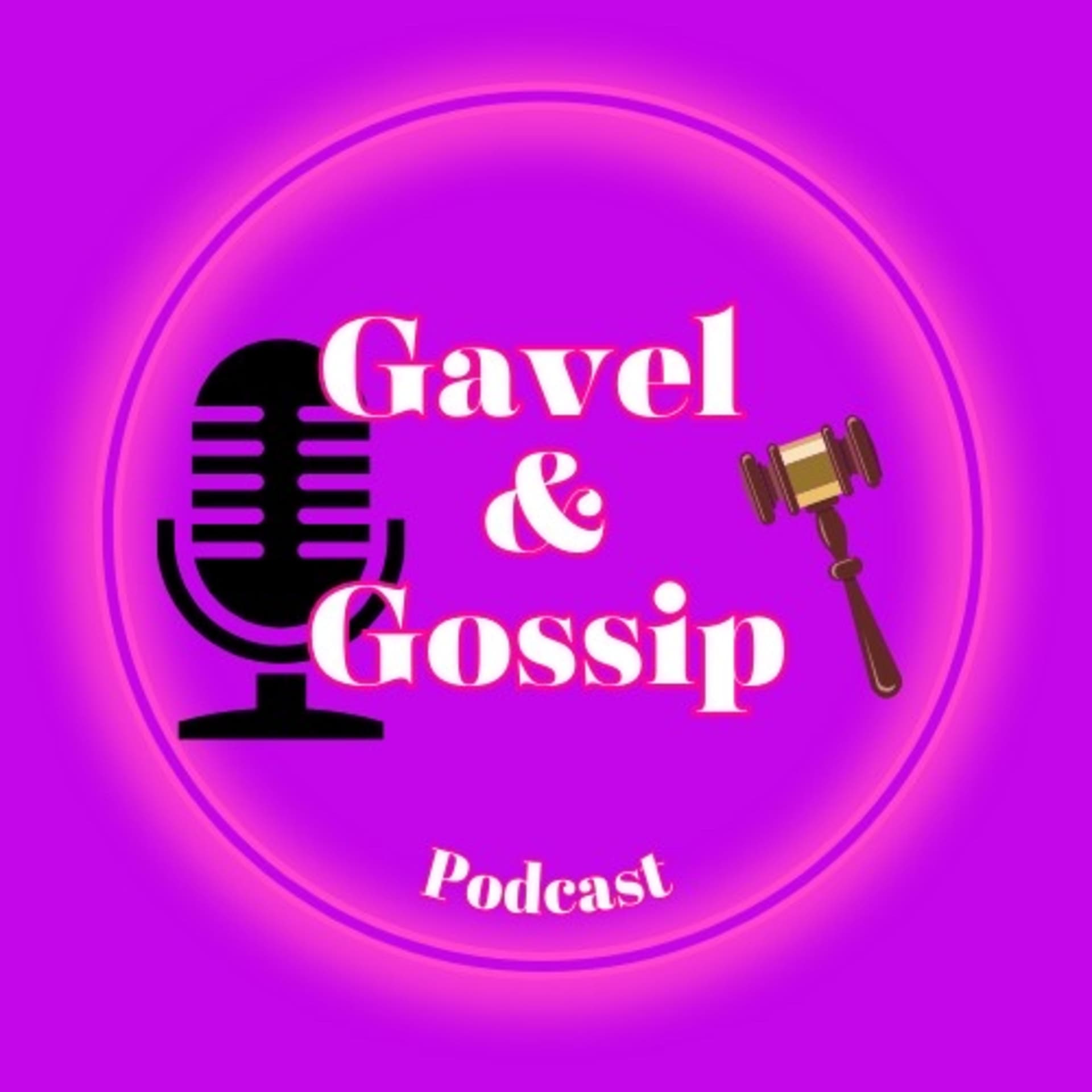 Gavel and Gossip - Podcasts