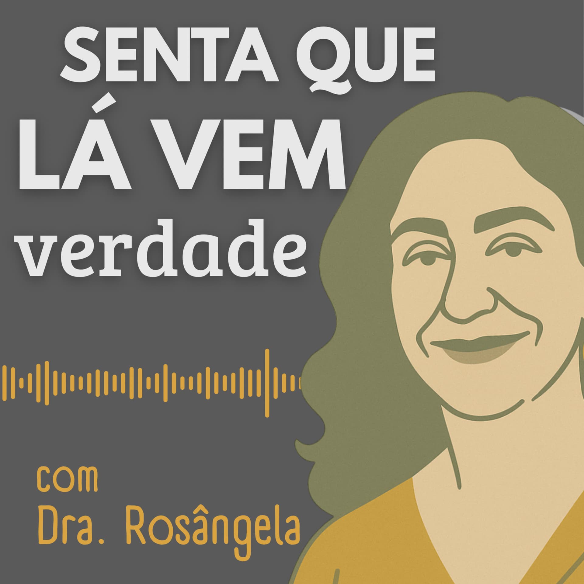 Senta Que Lá Vem Verdade - Podcasts