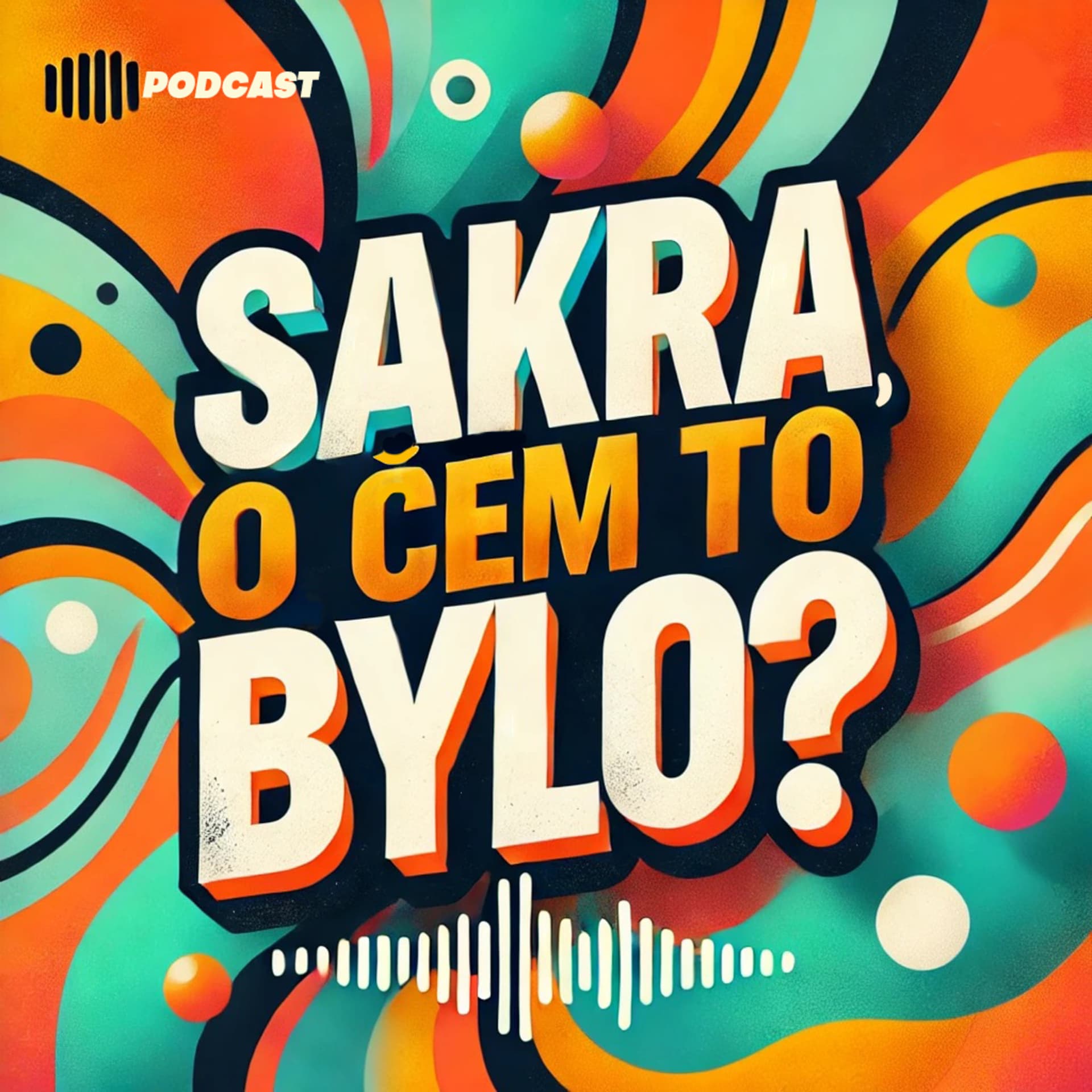 Sakra, o čem to bylo? - Podcasts