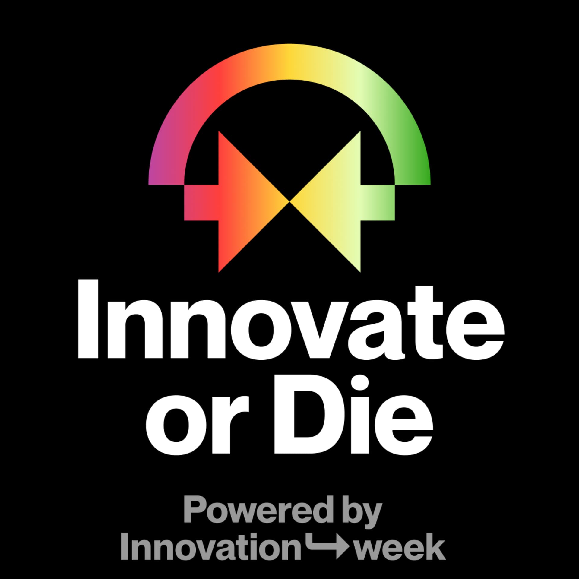 Innovate or Die: Powered by Innovation Week - Podcasts
