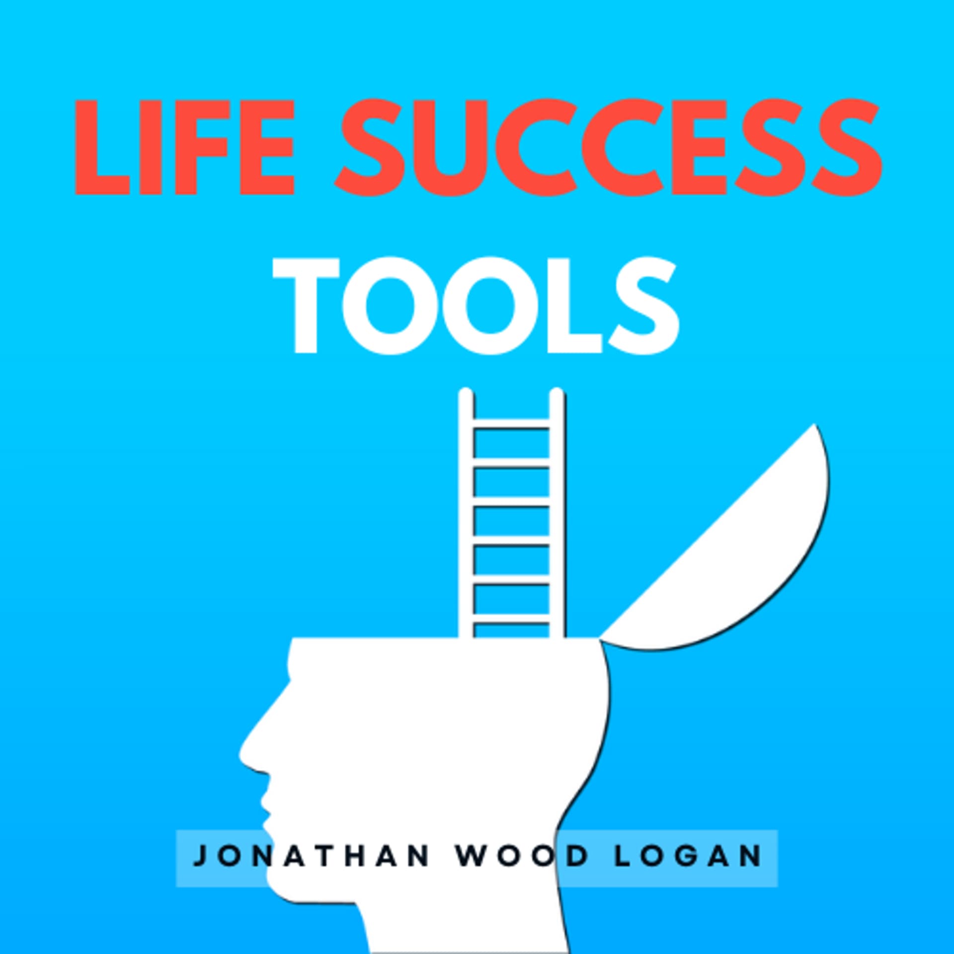 Life Success Tools - Podcasts