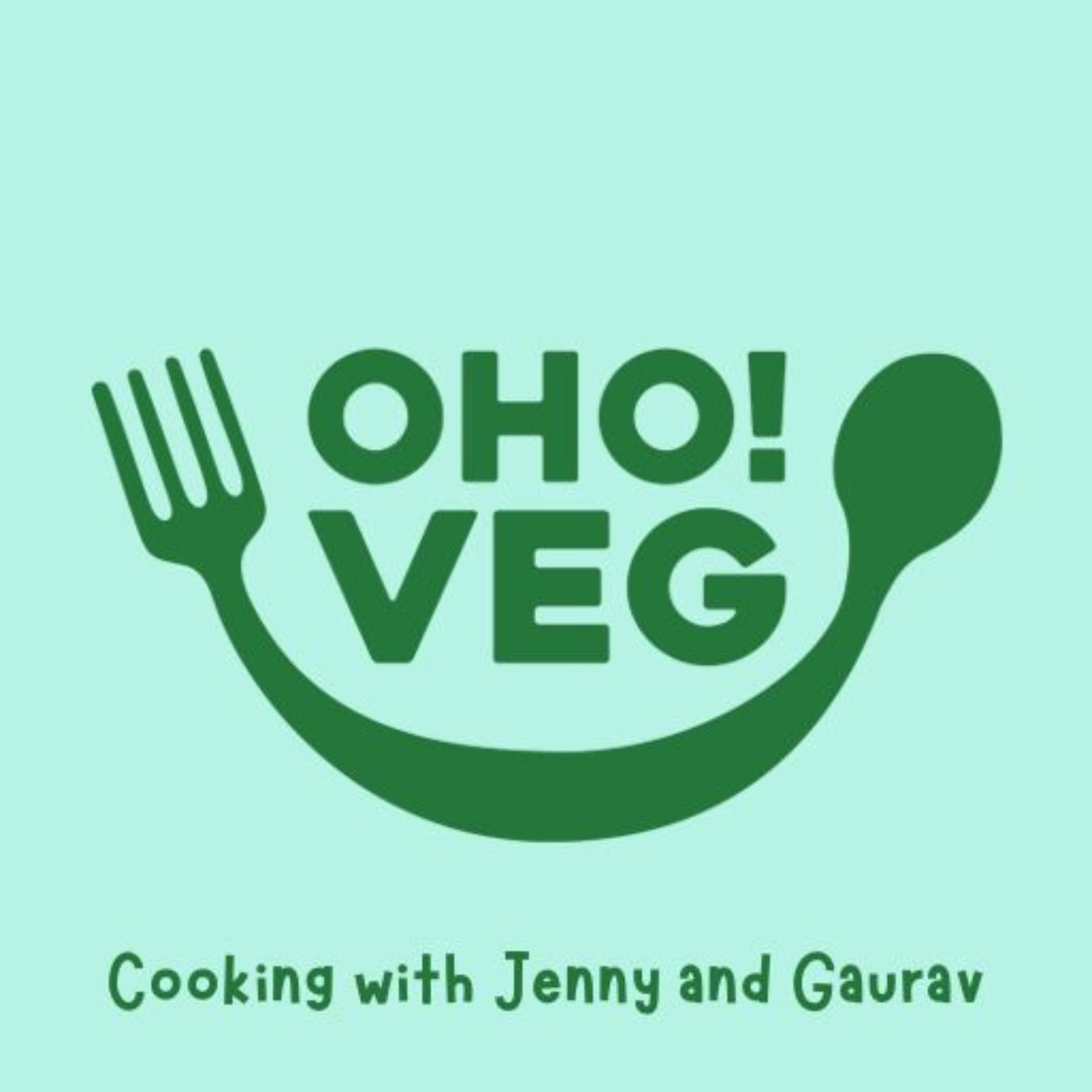 OHO! Veg Cooking with Jenny and Gaurav - Podcasts