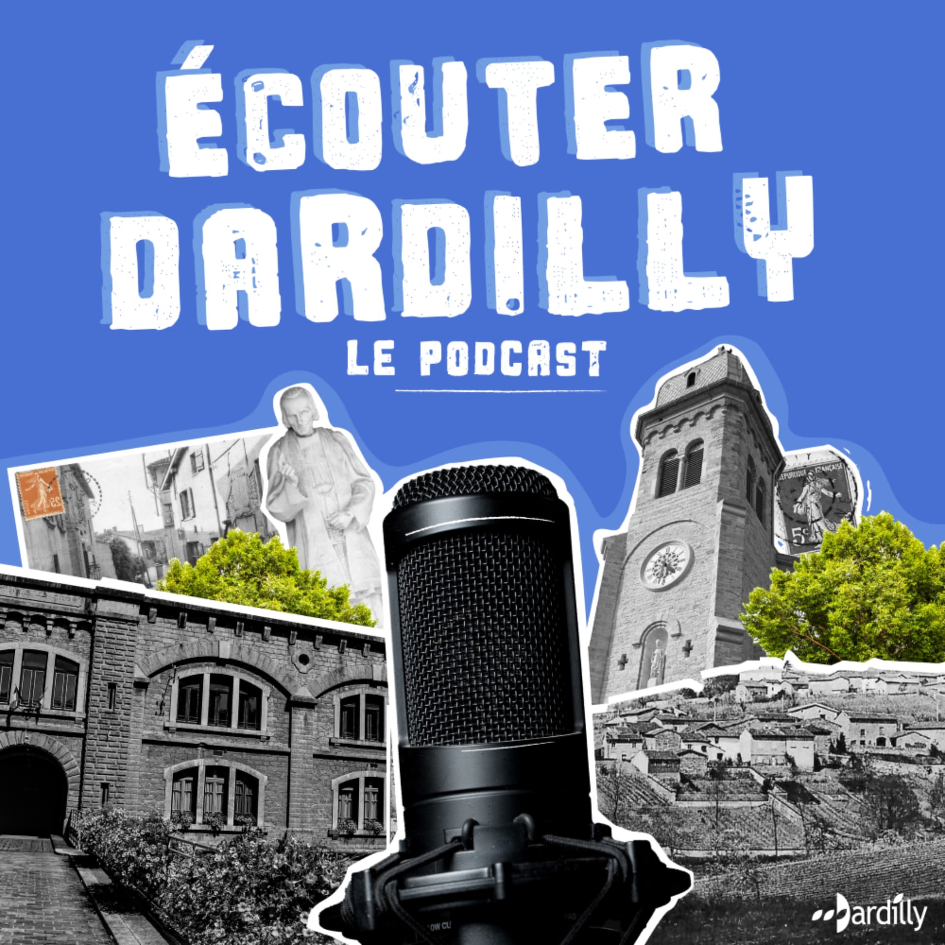 Ecouter Dardilly - un avenir pour notre passé - Podcasts