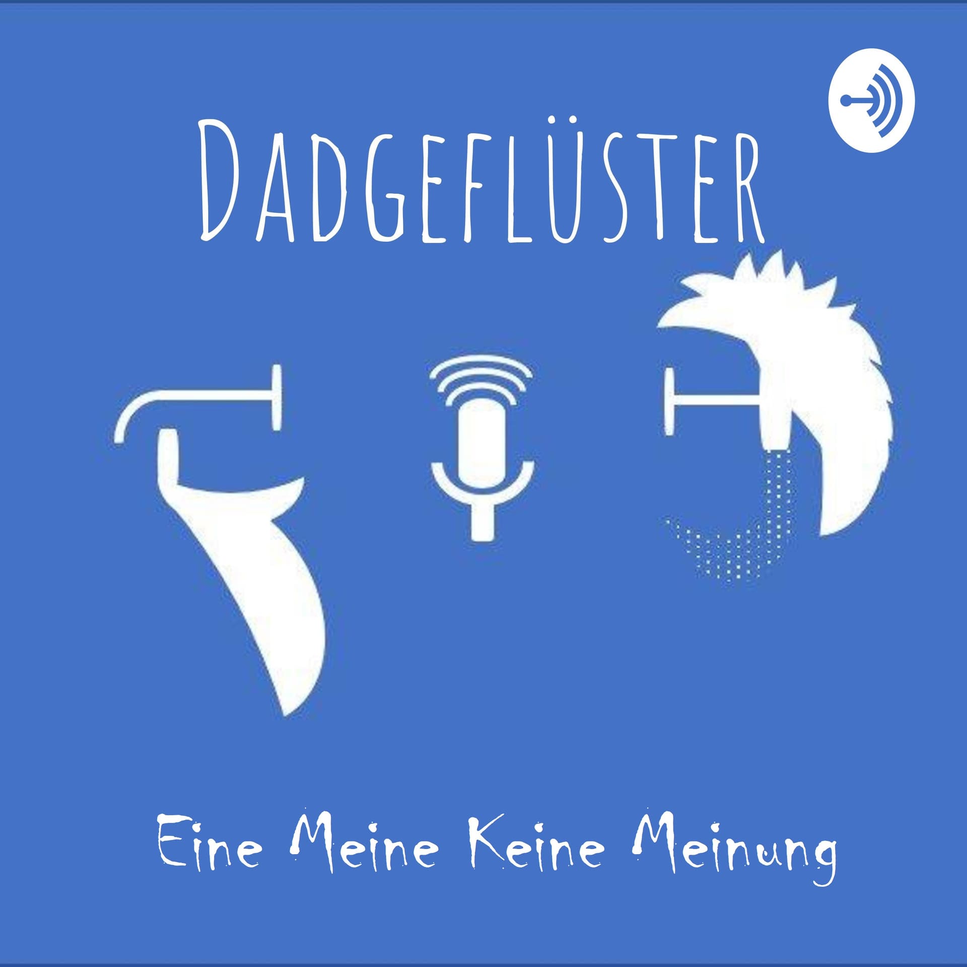 Dadgeflüster - Eine Meine Keine Meinung - Podcasts