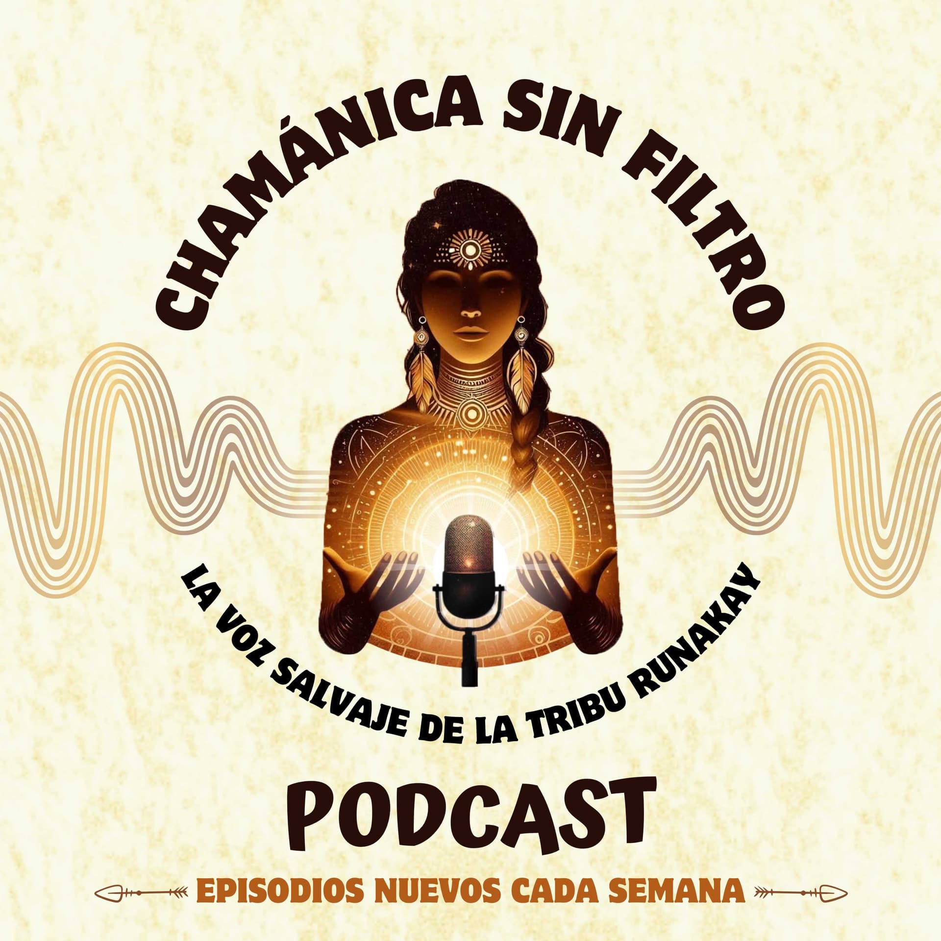 Chamánica sin Filtro, La Voz Salvaje de la Tribu RunaKay - Podcasts