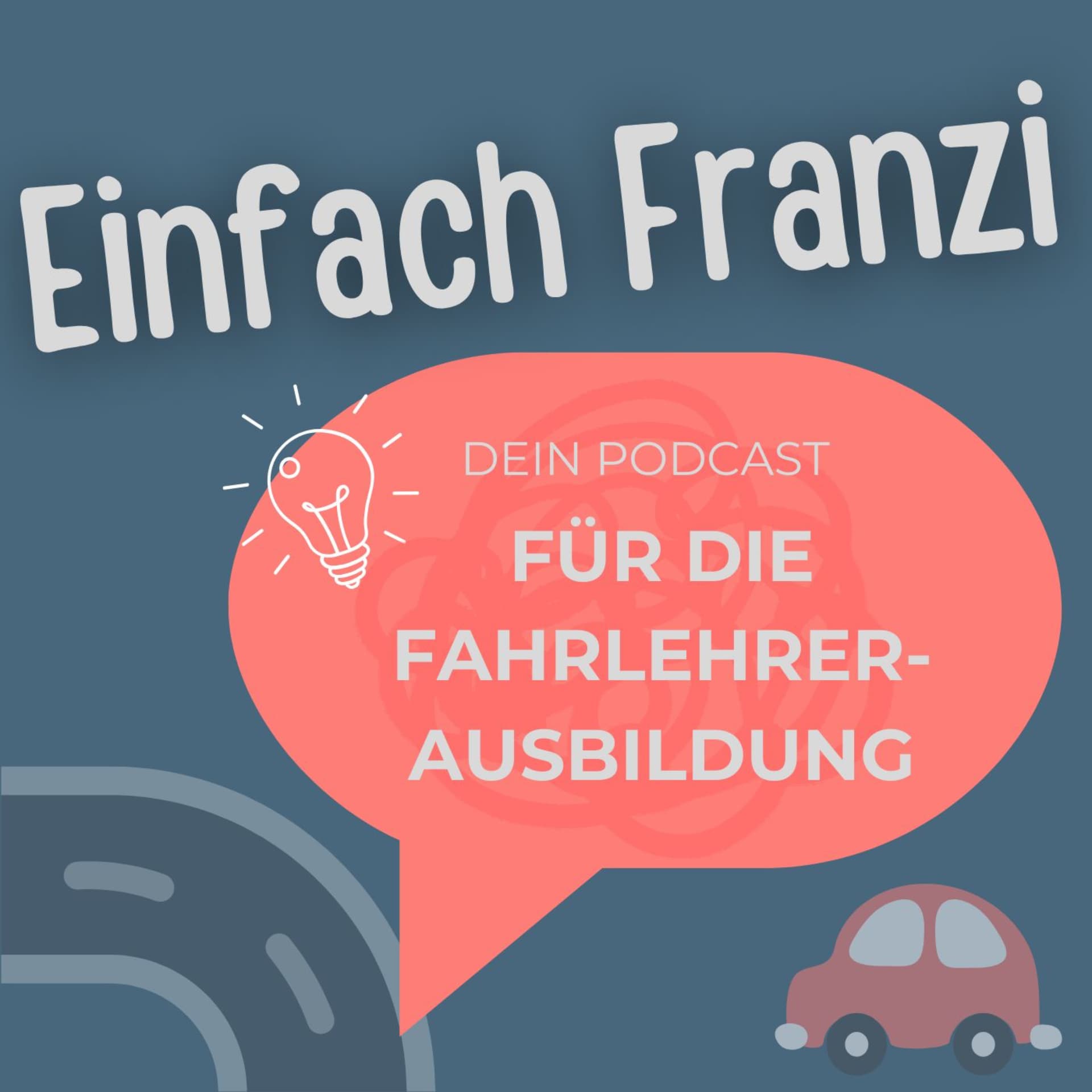 Einfach Franzi - dein Podcast für die Fahrlehrerausbildung - Podcasts