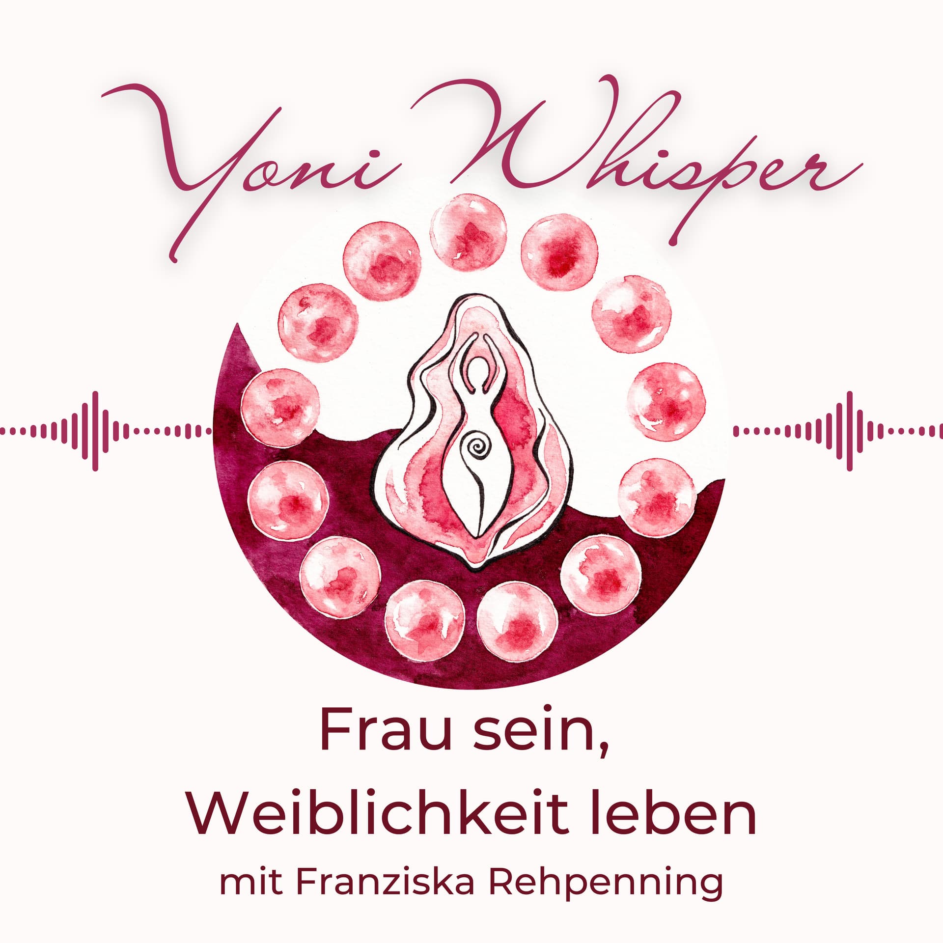 Yoni Whisper - Frau sein, Weiblichkeit leben - Podcasts