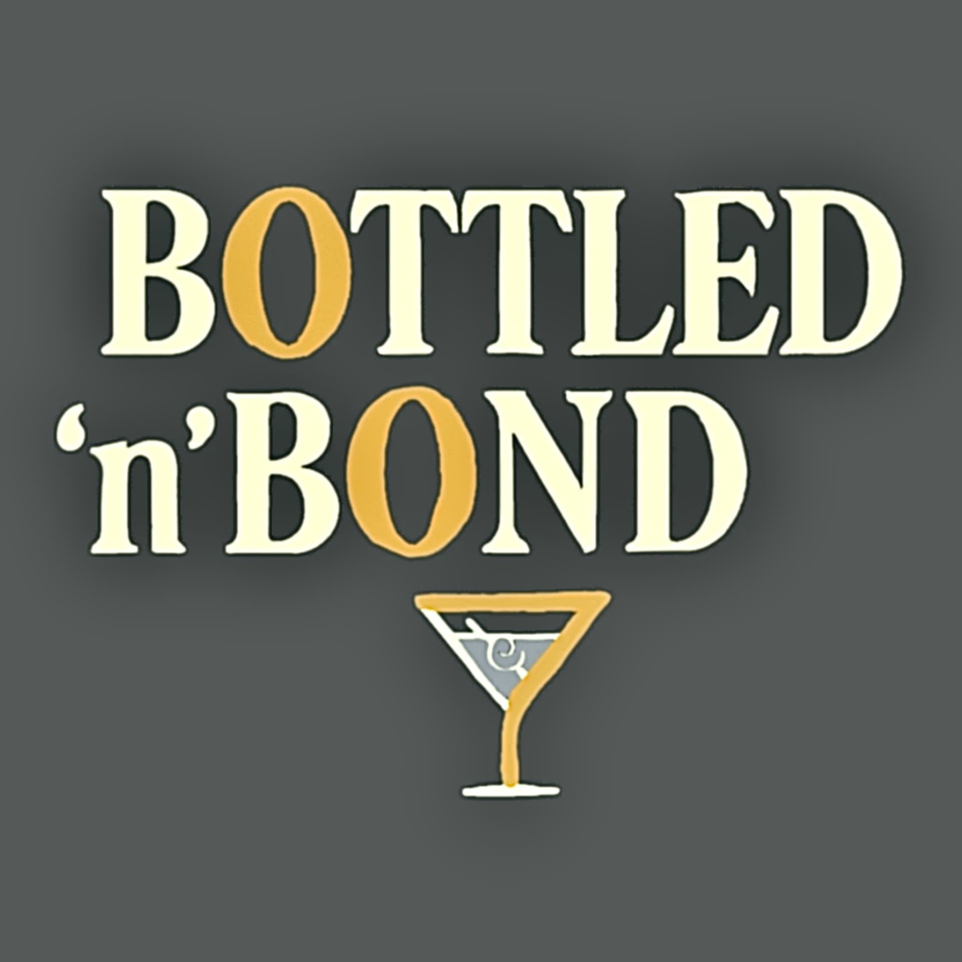 Bottled ‘n’ Bond - Podcasts