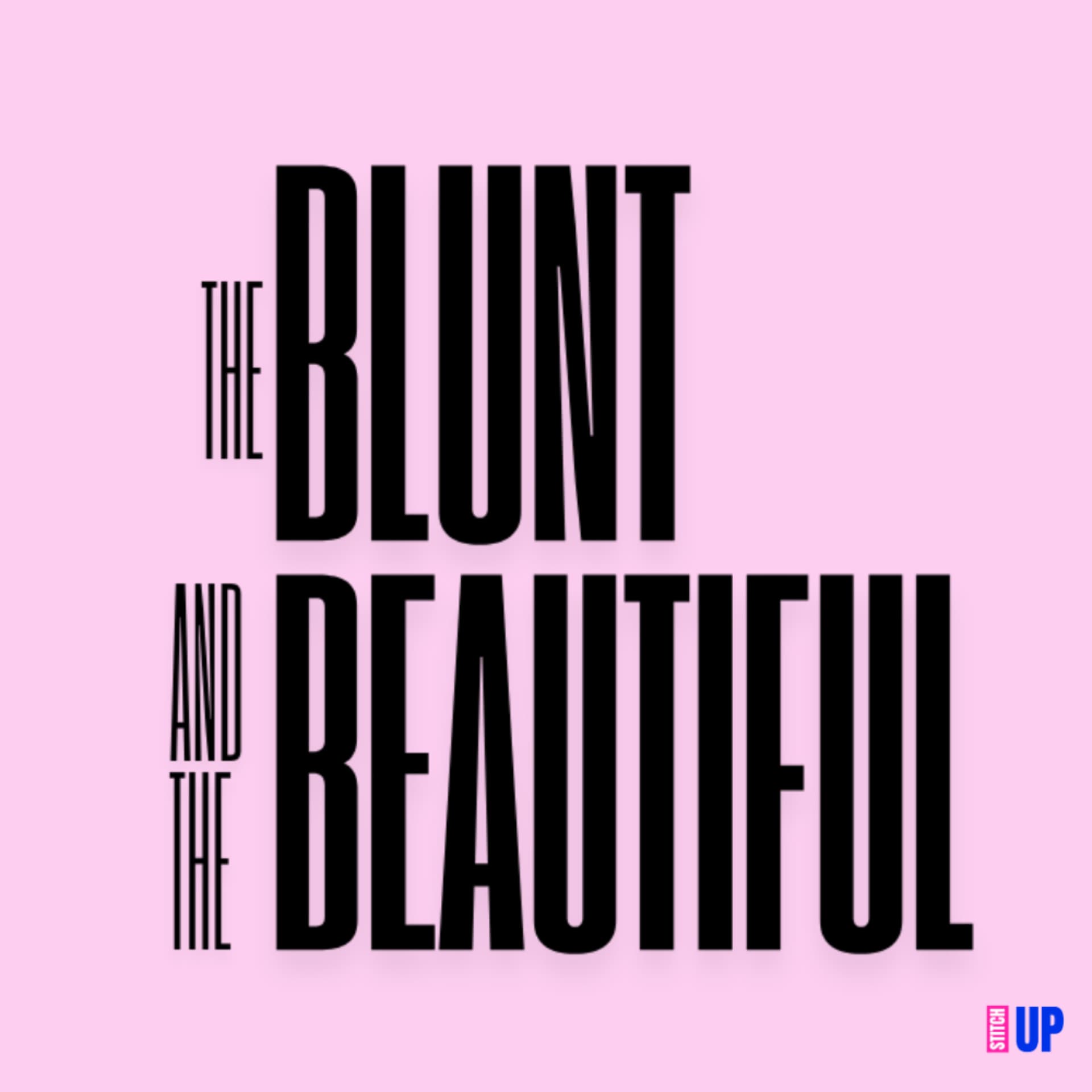 The Blunt and The Beautiful - Podcasts
