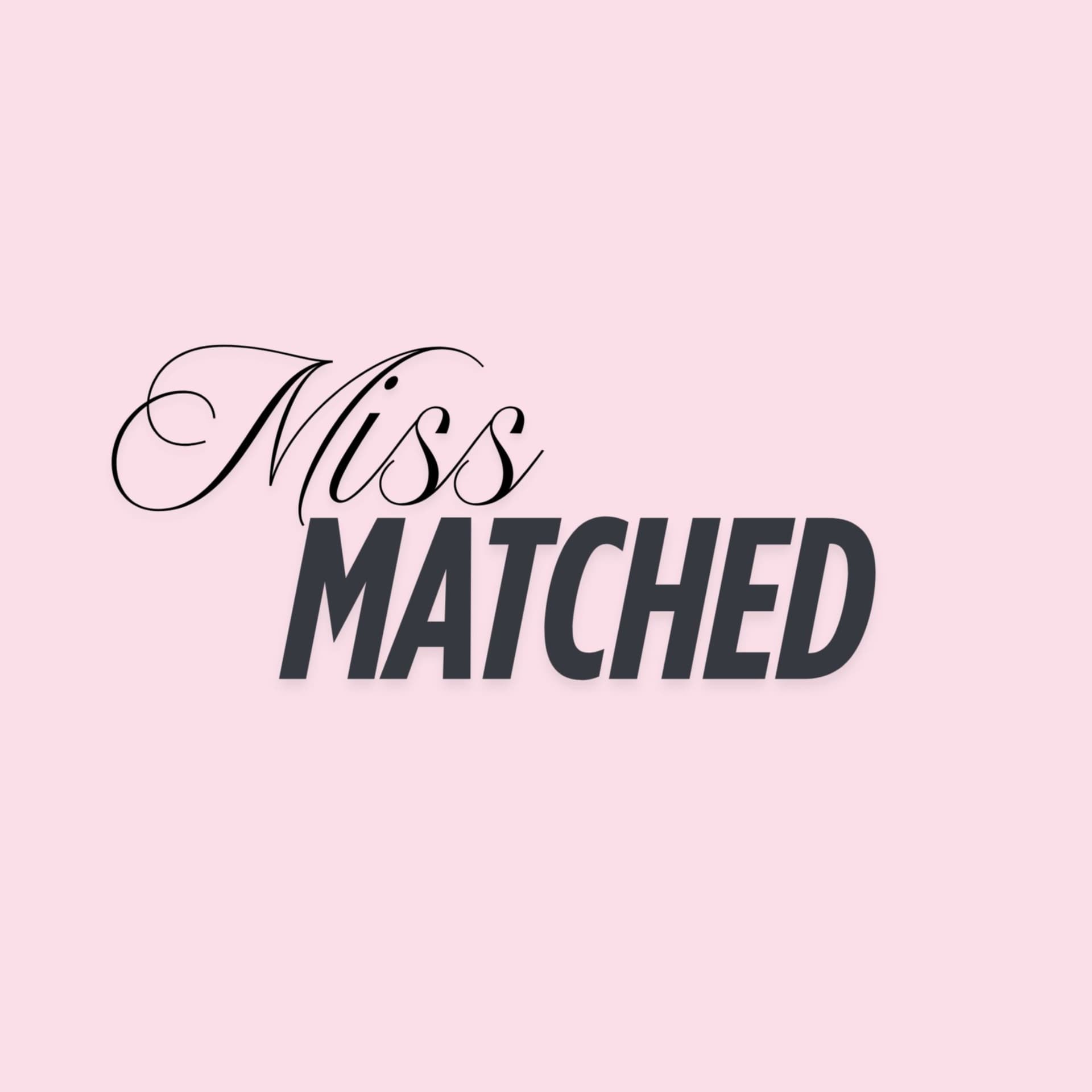 Miss Matched Podcast - Podcasts