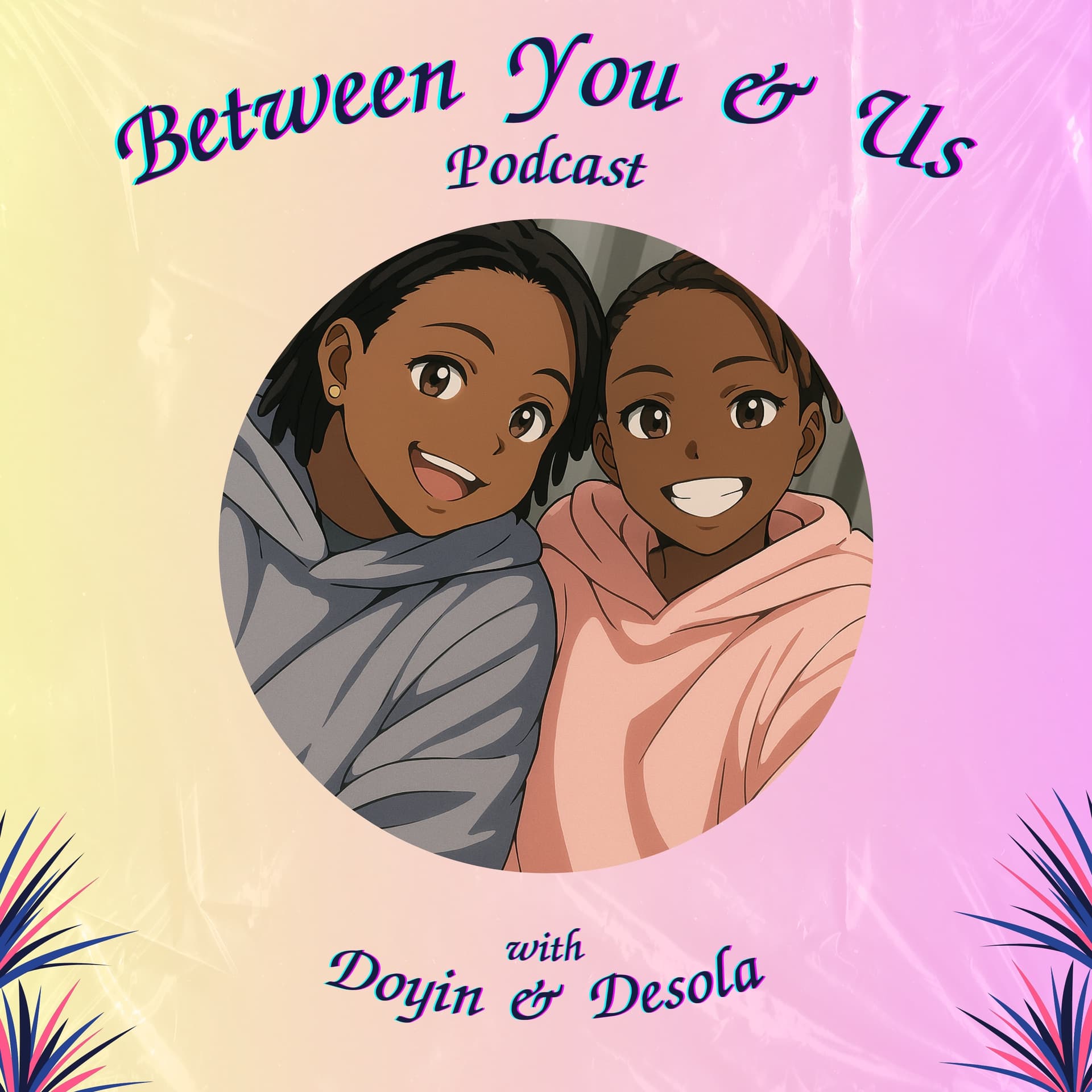 Between You & Us - Podcasts