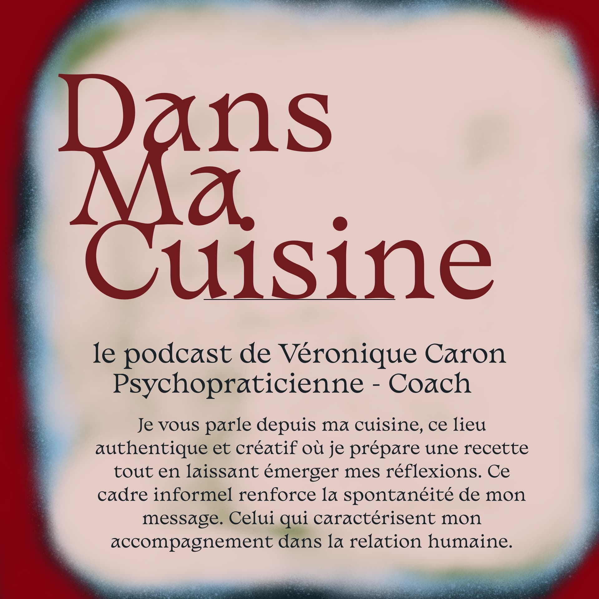 DANS MA CUISINE… par Véronique Caron Psychopraticienne - Podcasts