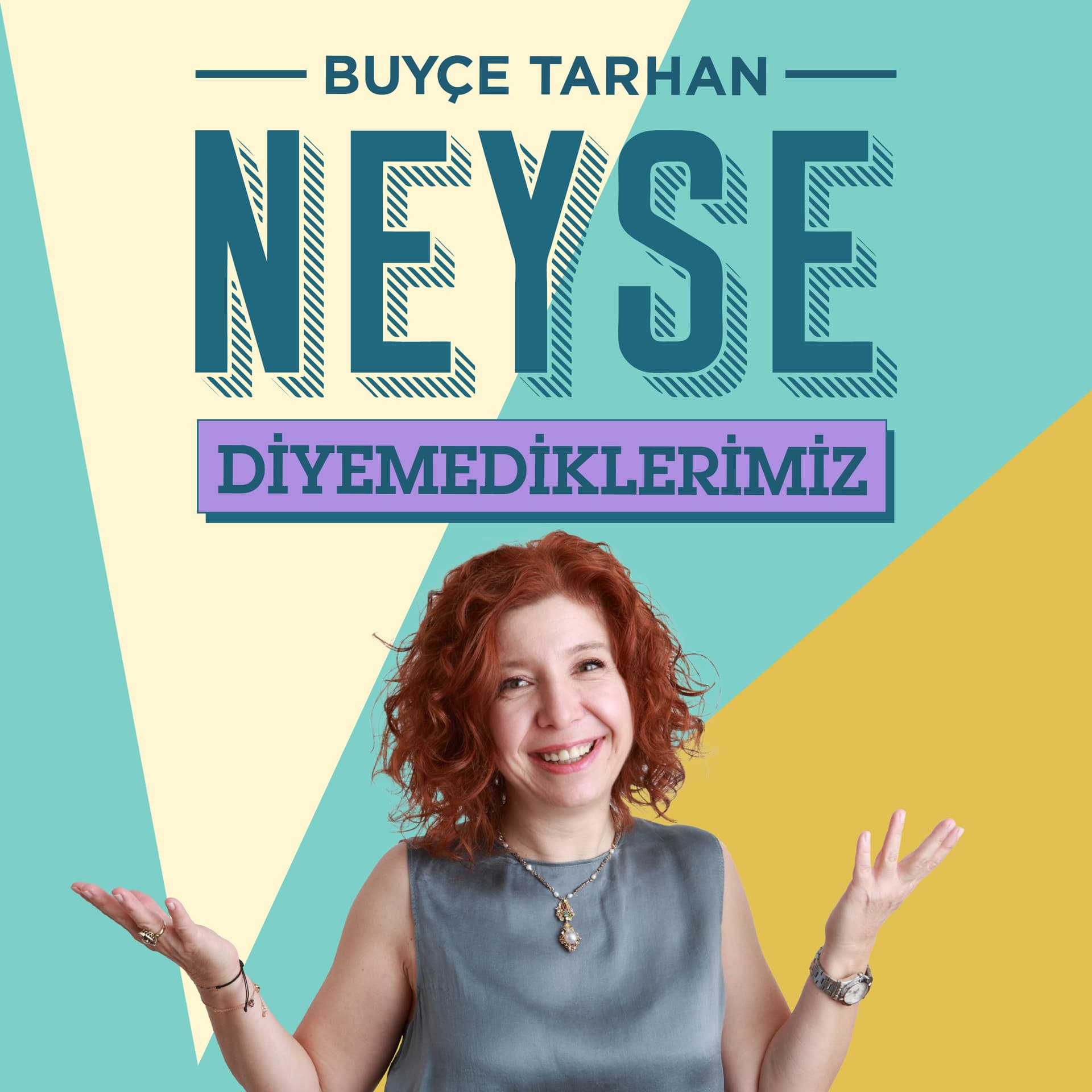 Neyse...Diyemediklerimiz. - Podcasts
