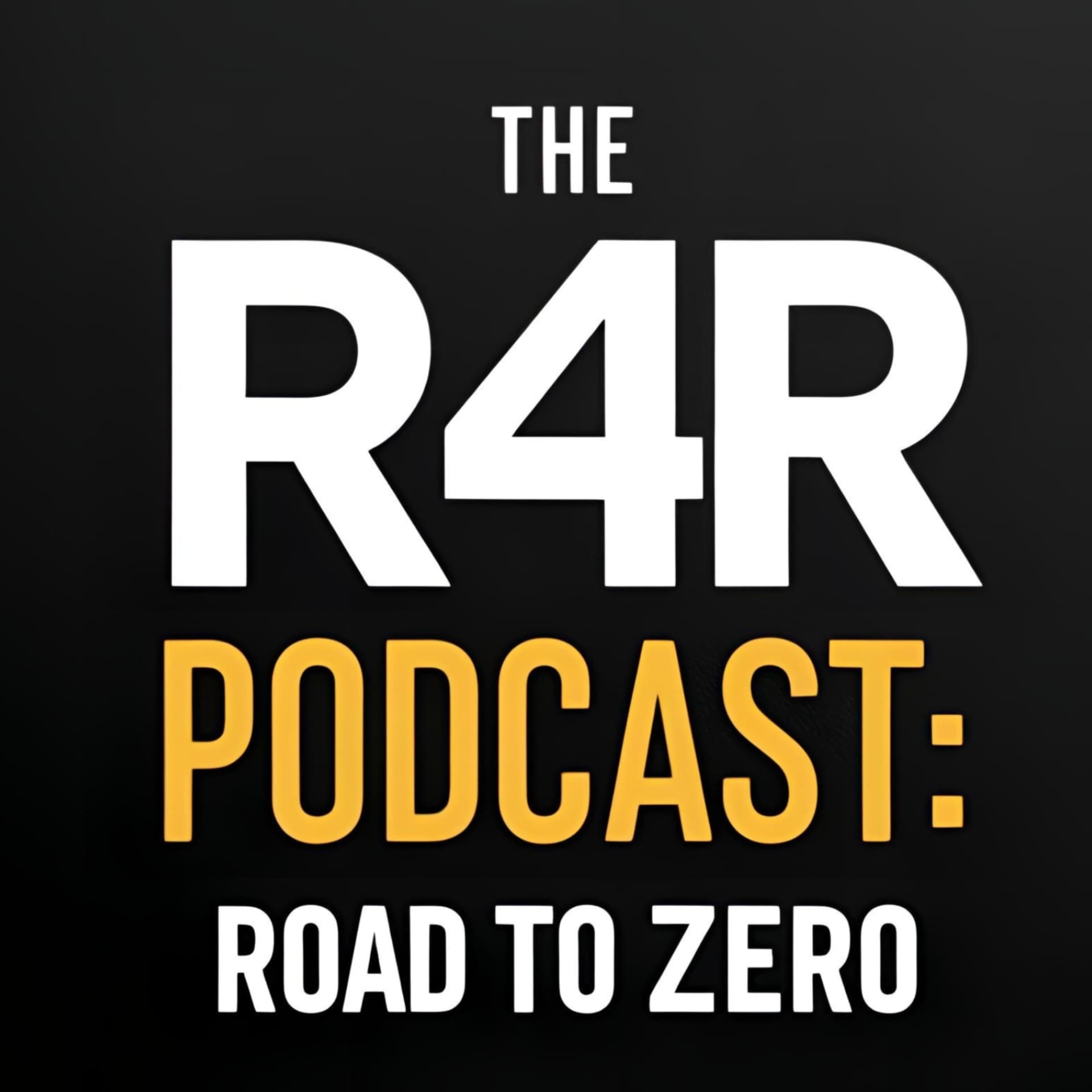 The R4R Podcast: Road to Zero - Podcasts