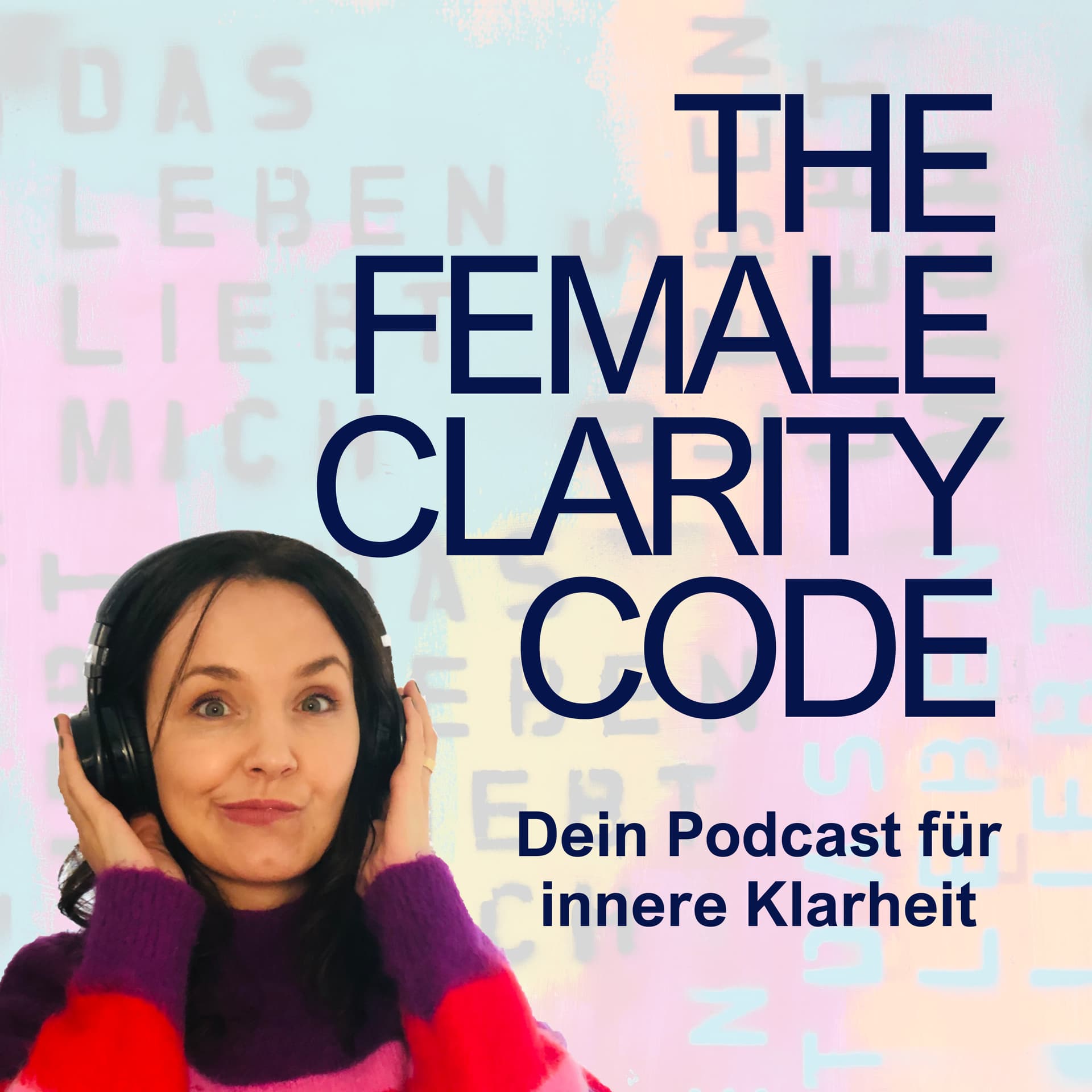 THE FEMALE CLARITY CODE - Dein Podcast für innere Klarheit - Podcasts