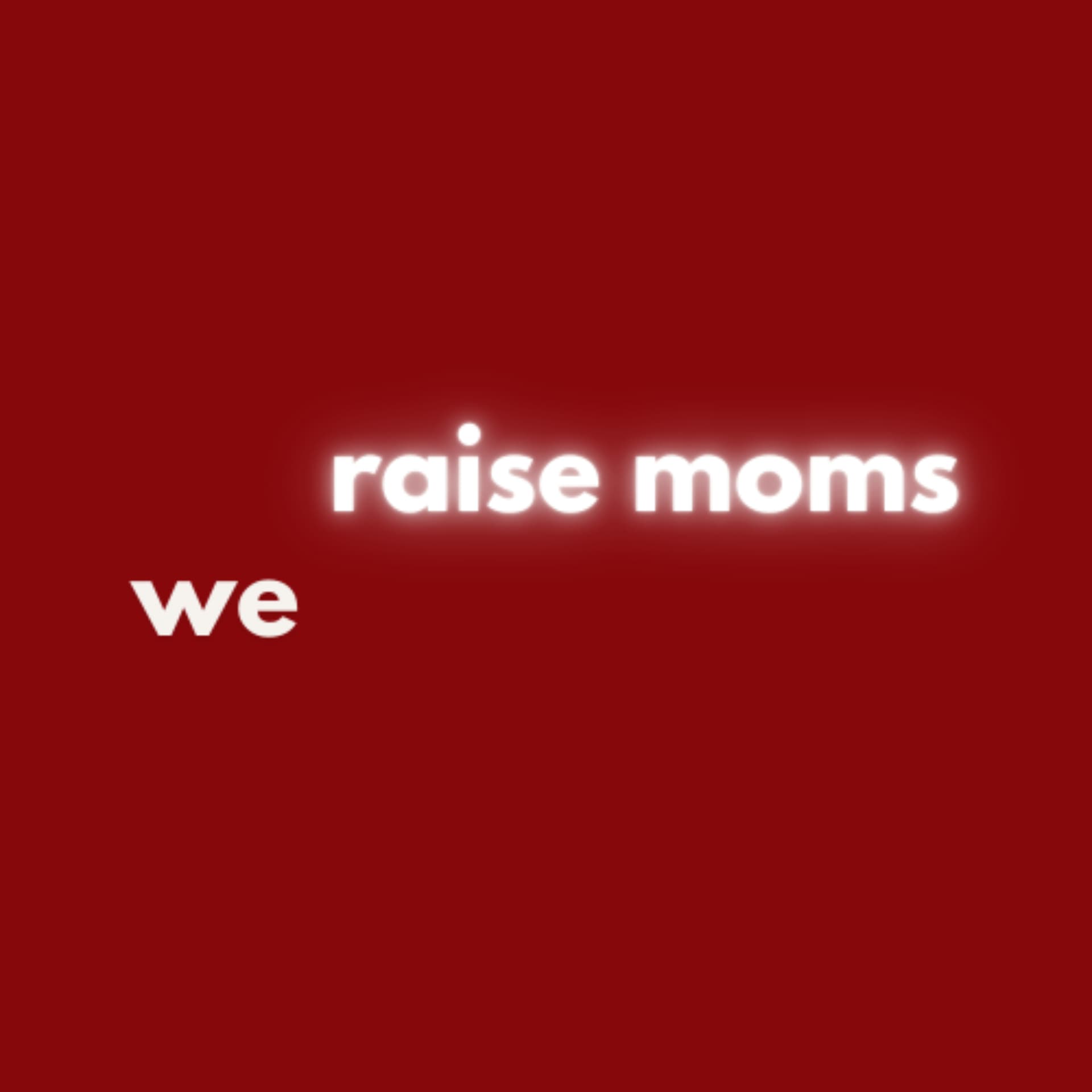 we raise moms - Podcasts