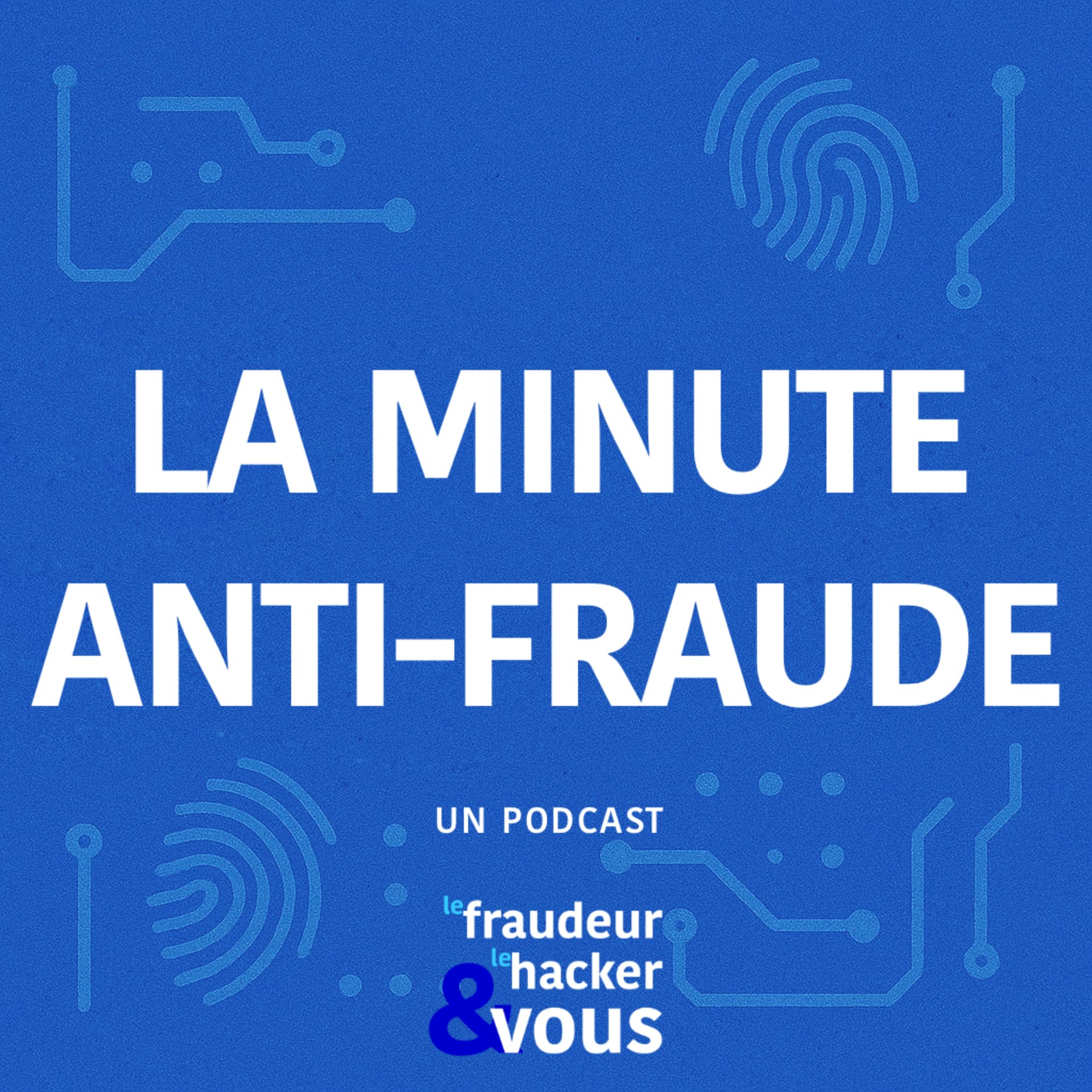 La minute anti-fraude - Podcasts