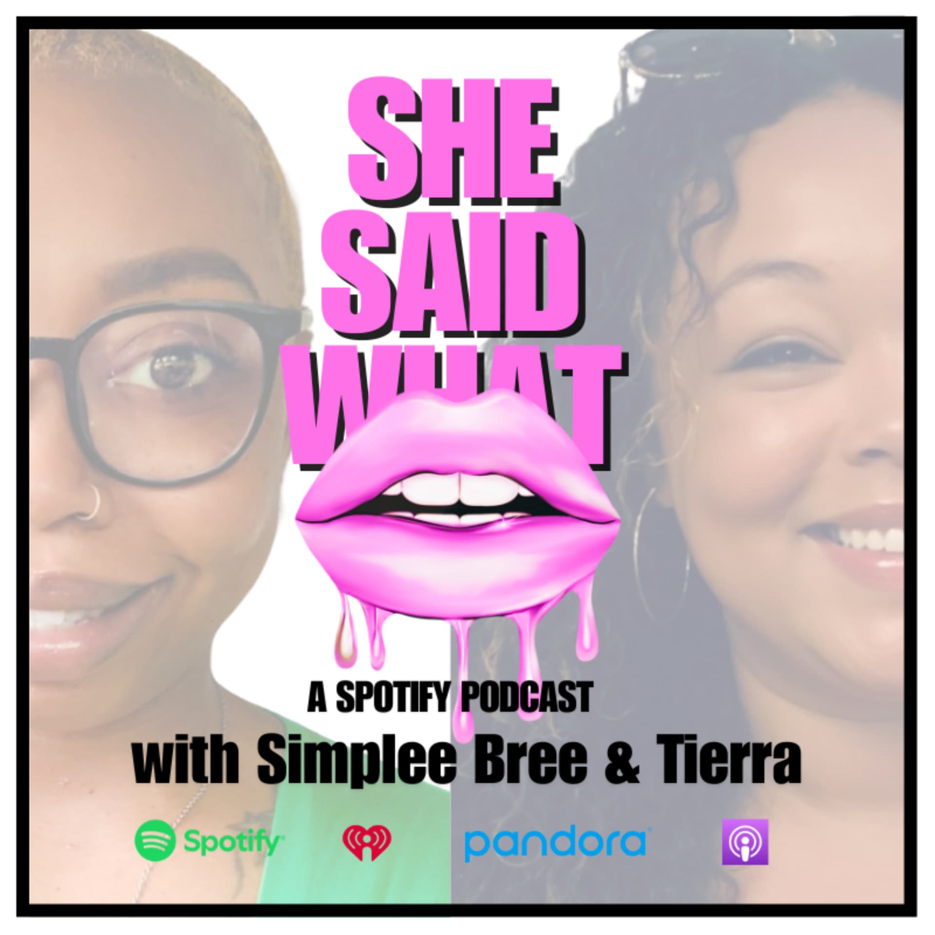 She Said What Podcast with Simplee Bree and Tierra - Podcasts