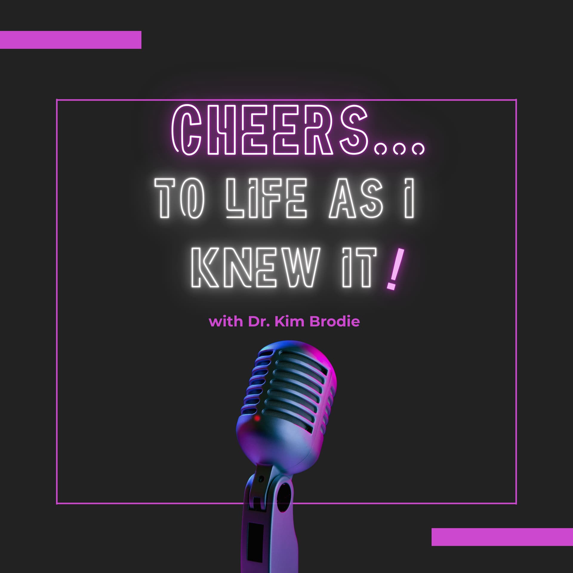 Cheers…To Life As I Knew It! - Podcasts
