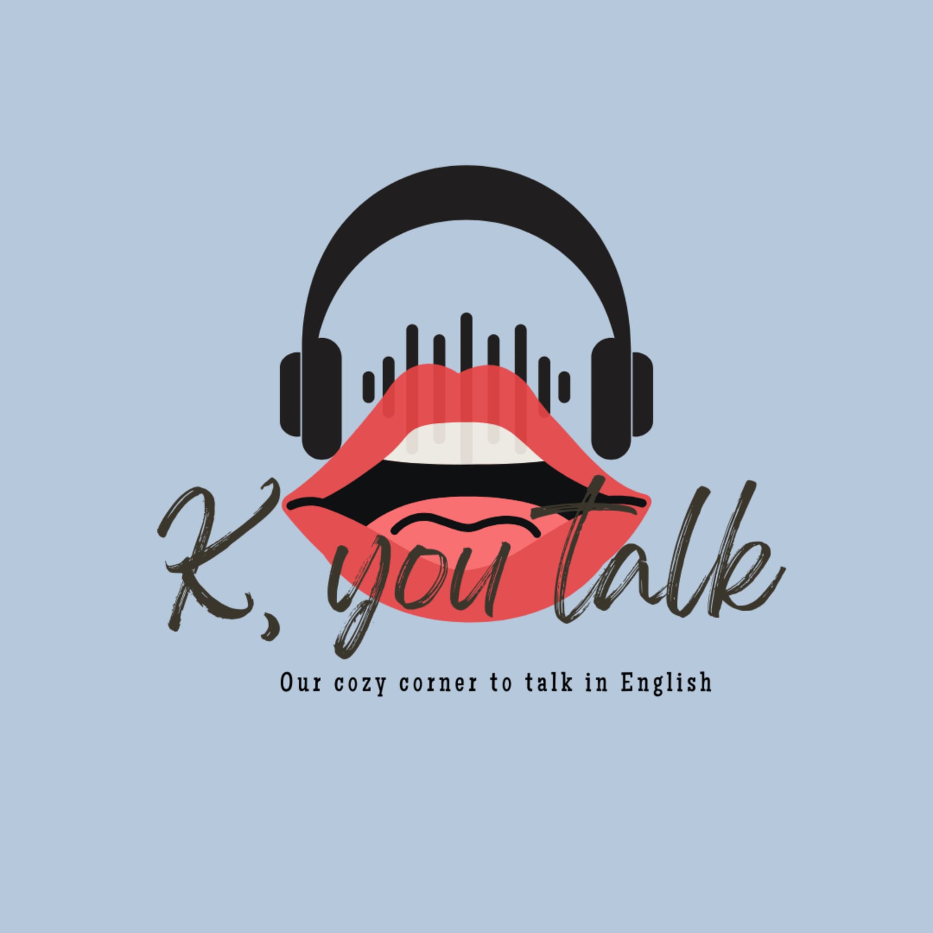 K, You Talk - Podcasts