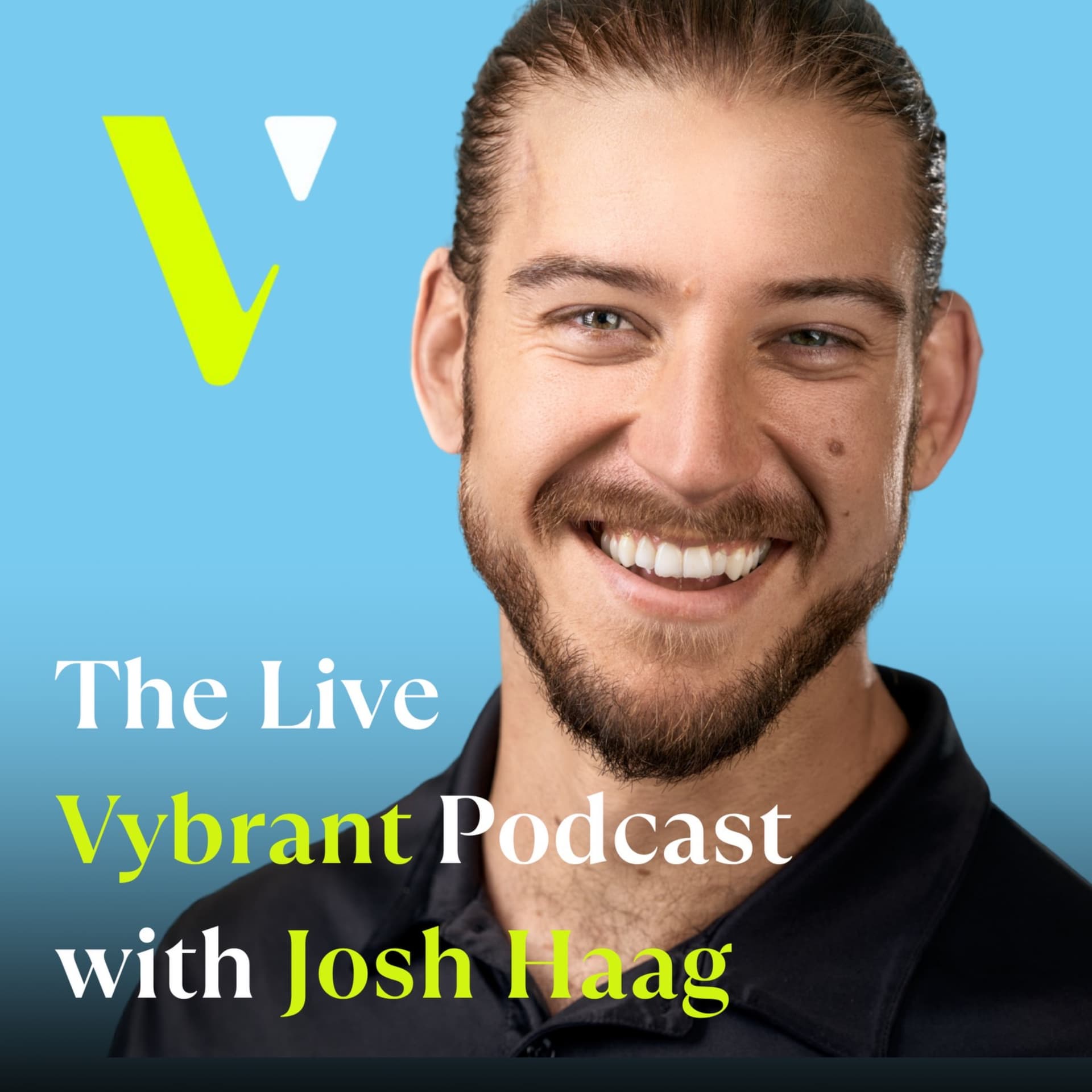The Live Vybrant Podcast with Josh Haag - Podcasts