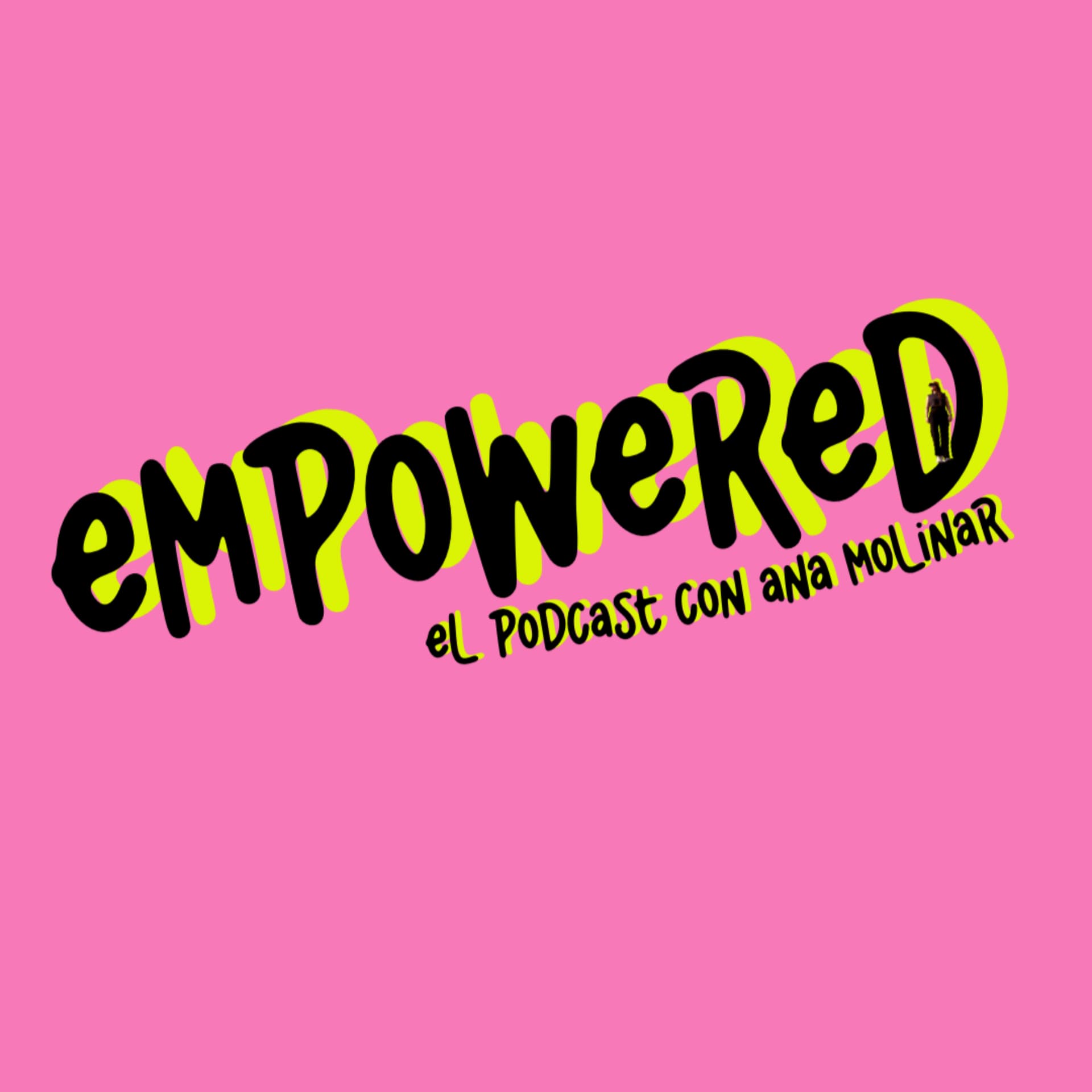 Empowered con Ana Molinar - Podcasts