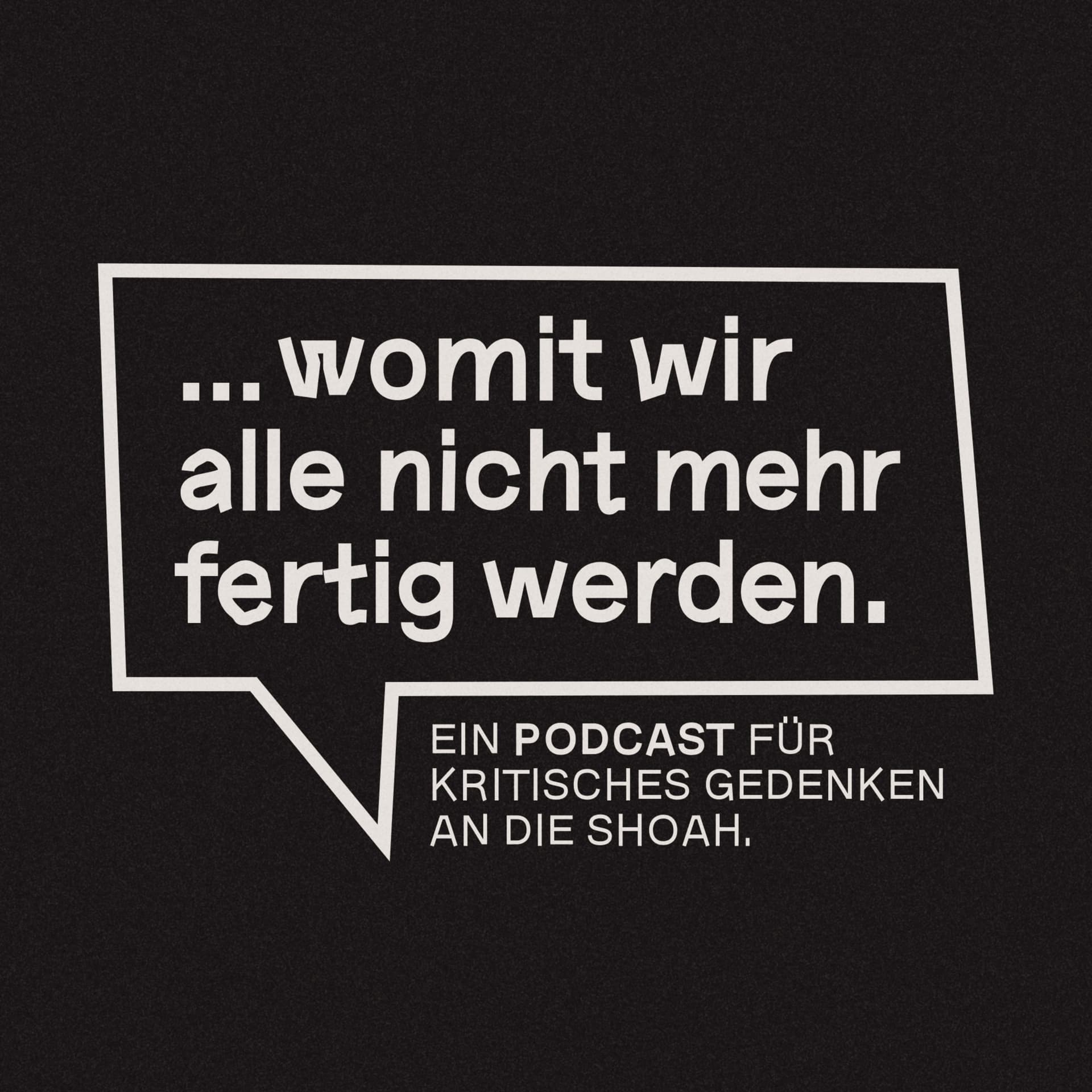 "... womit wir alle nicht mehr fertig werden." Ein Podcast für kritisches Gedenken an die Shoah. - Podcasts