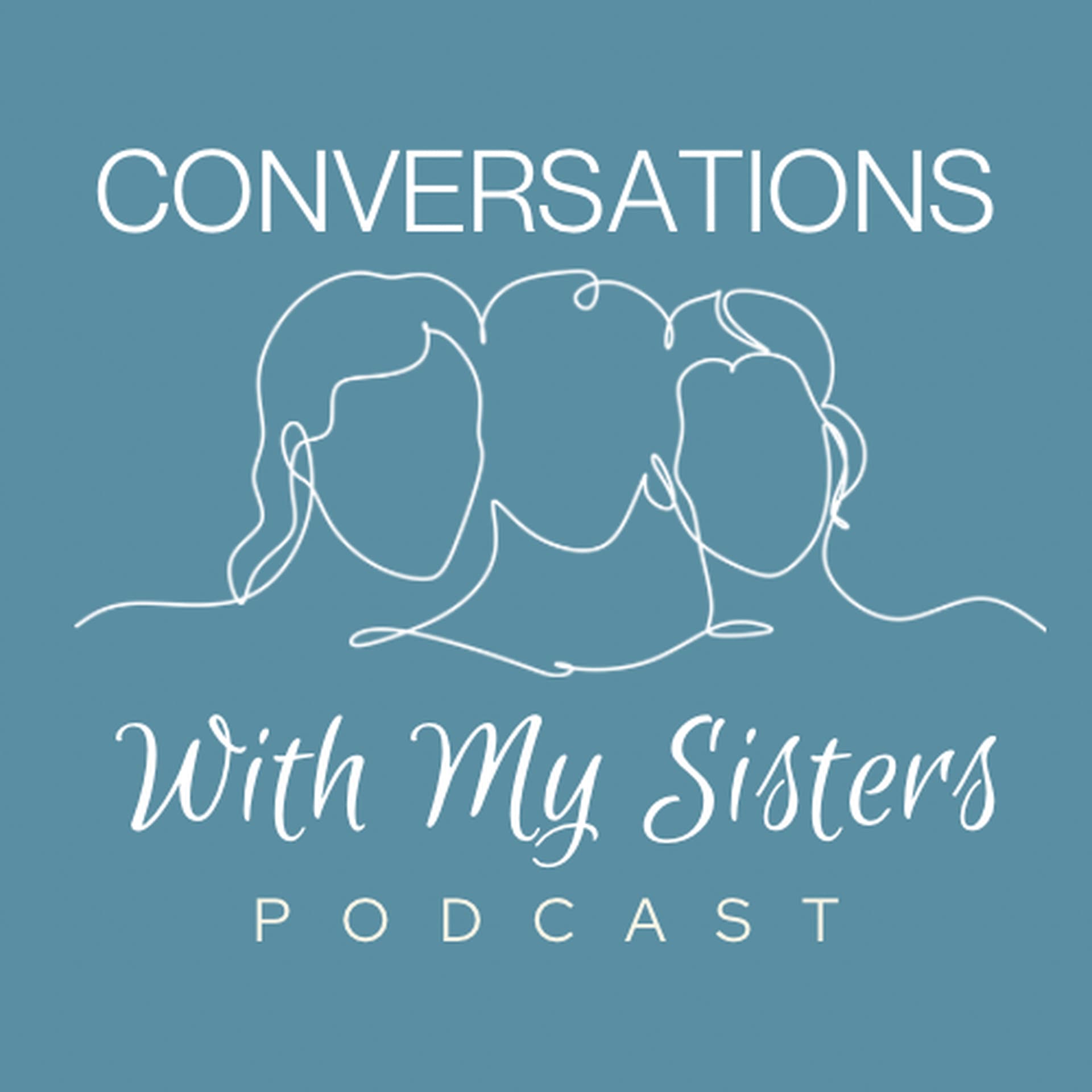 Conversations With My Sisters - Podcasts