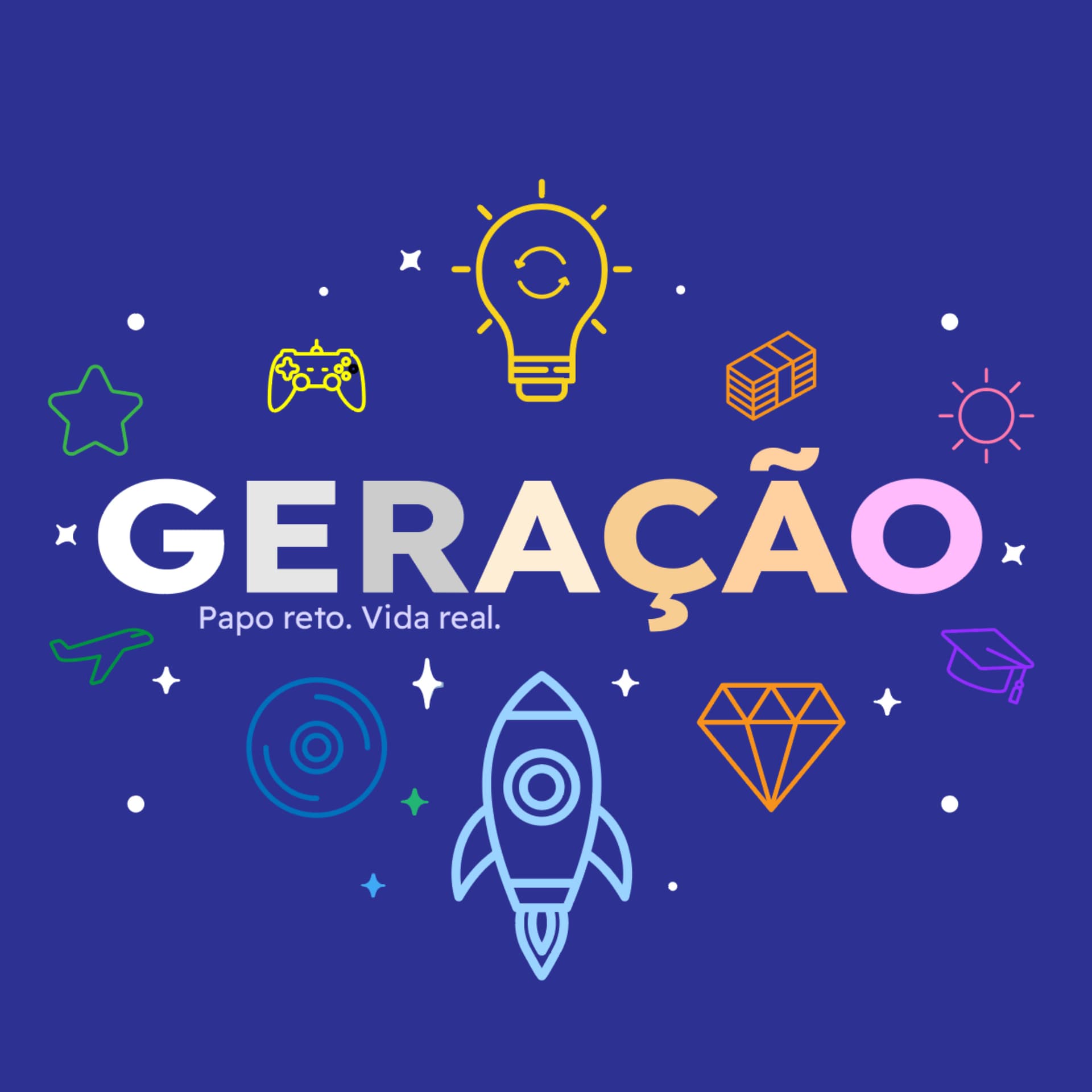 GERAÇÃO – Papo reto Vida real - Podcasts