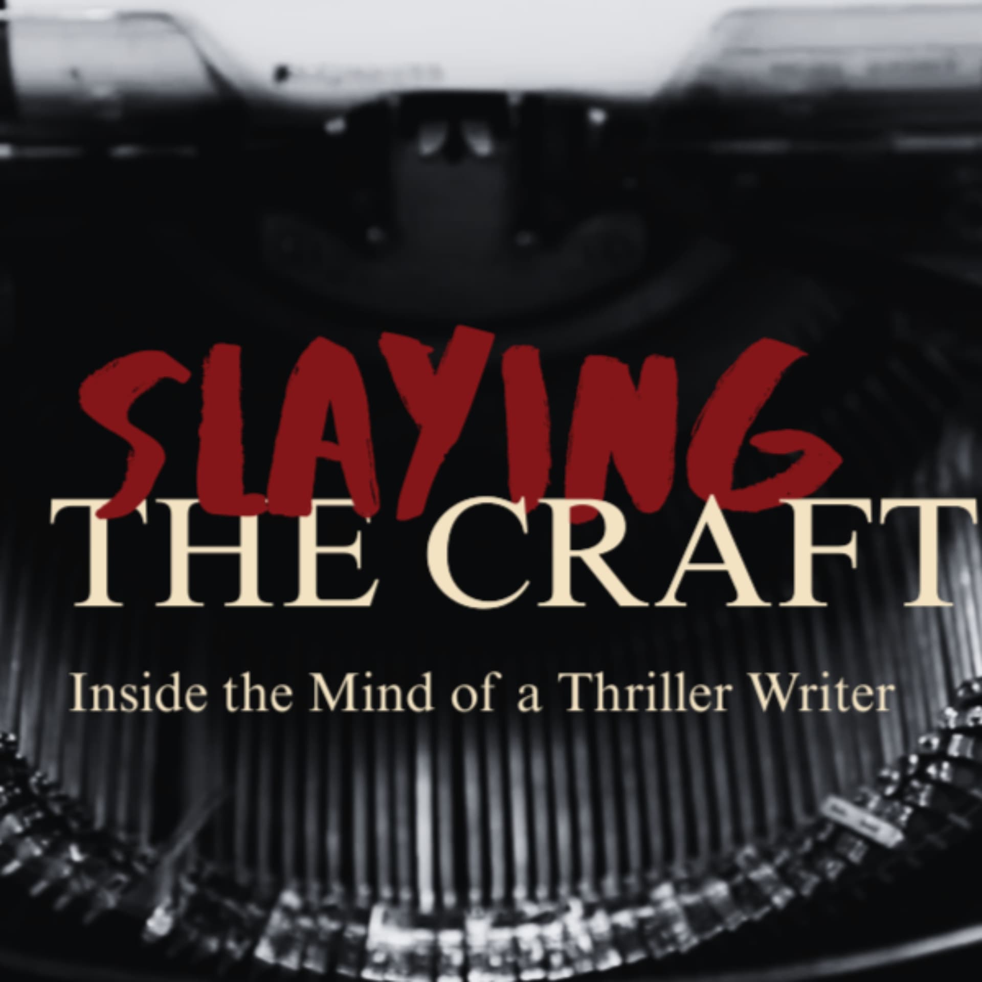 Slaying the Craft: Inside the Mind of a Thriller Writer - Podcasts