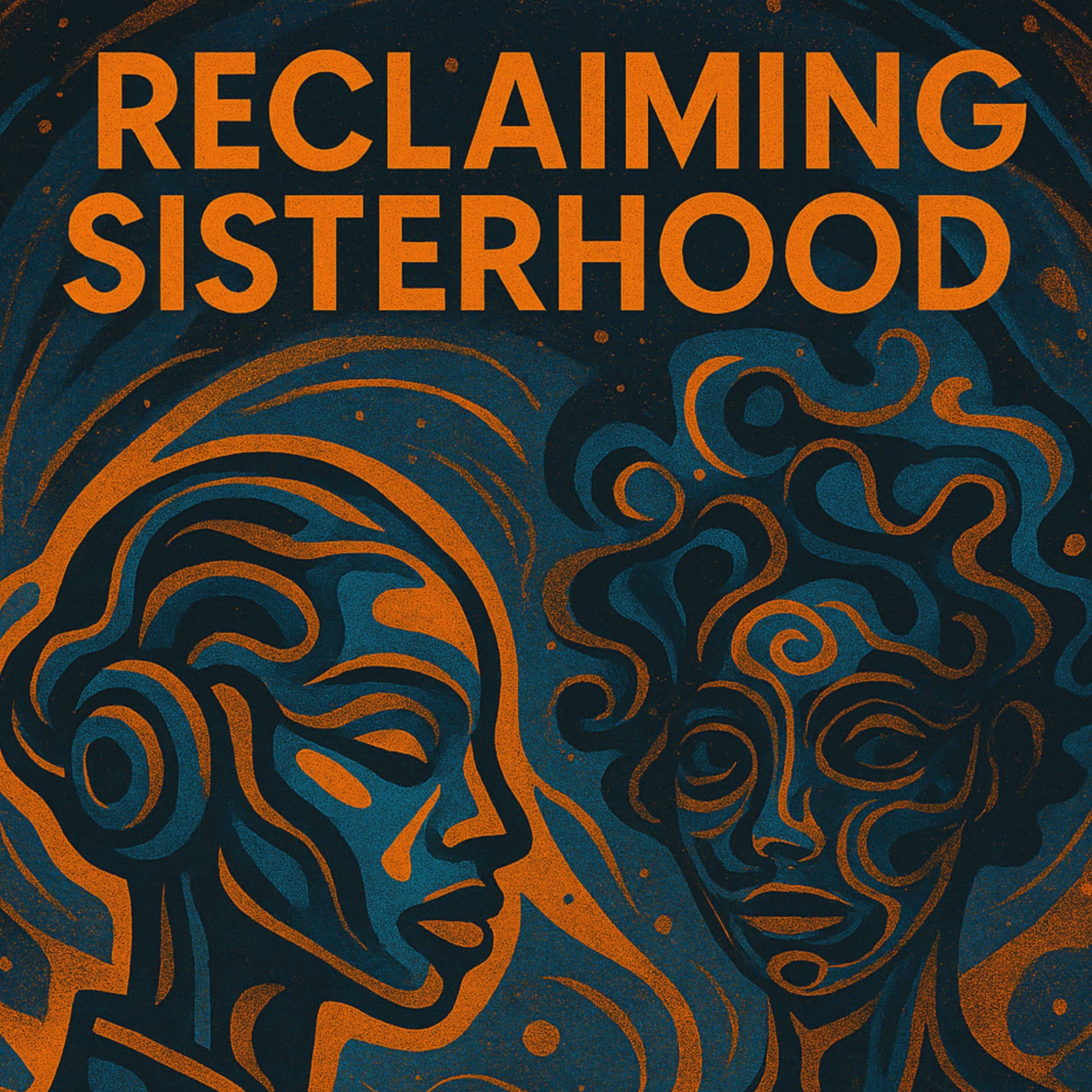 Reclaiming Sisterhood - Podcasts