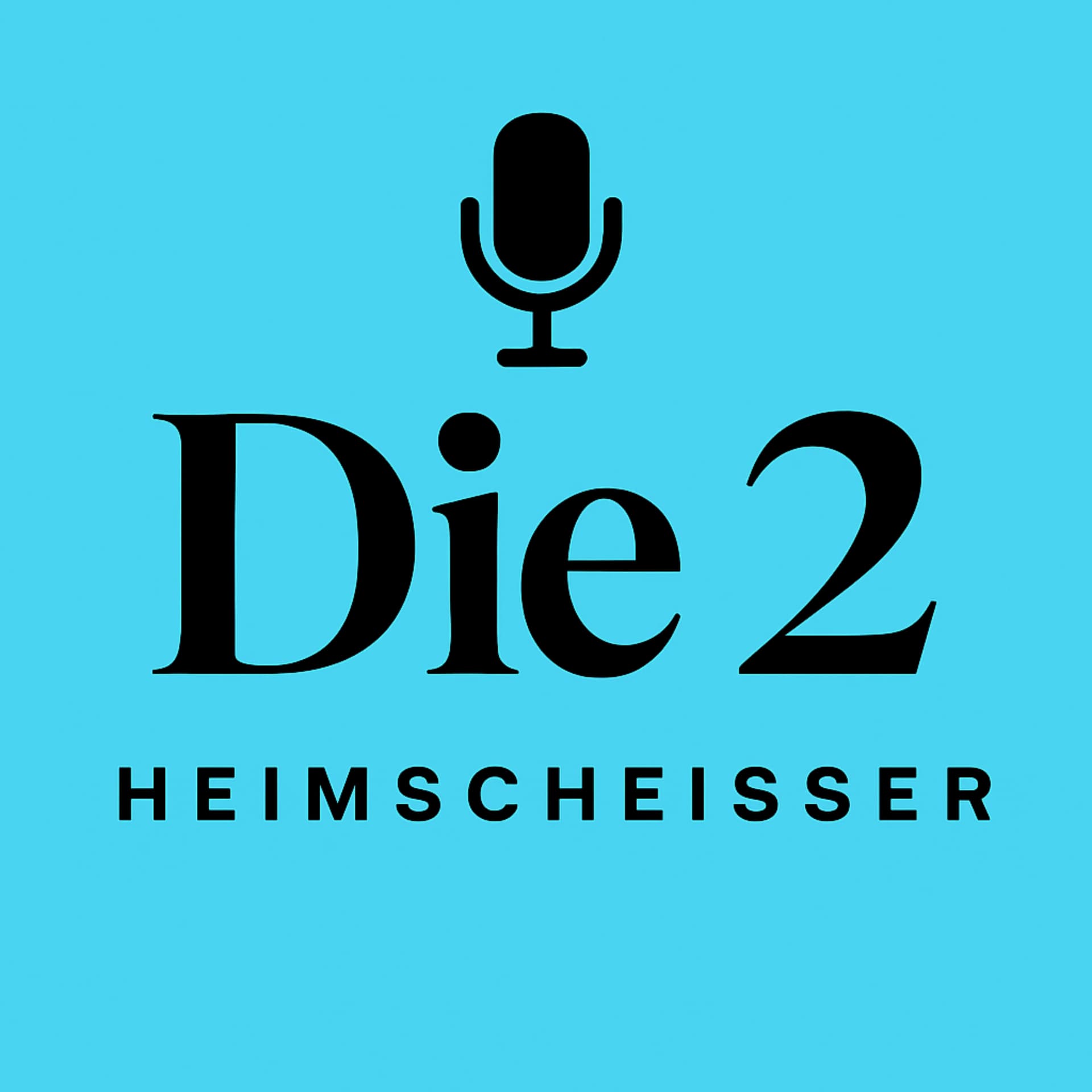 Die2Heimscheisser - Podcasts