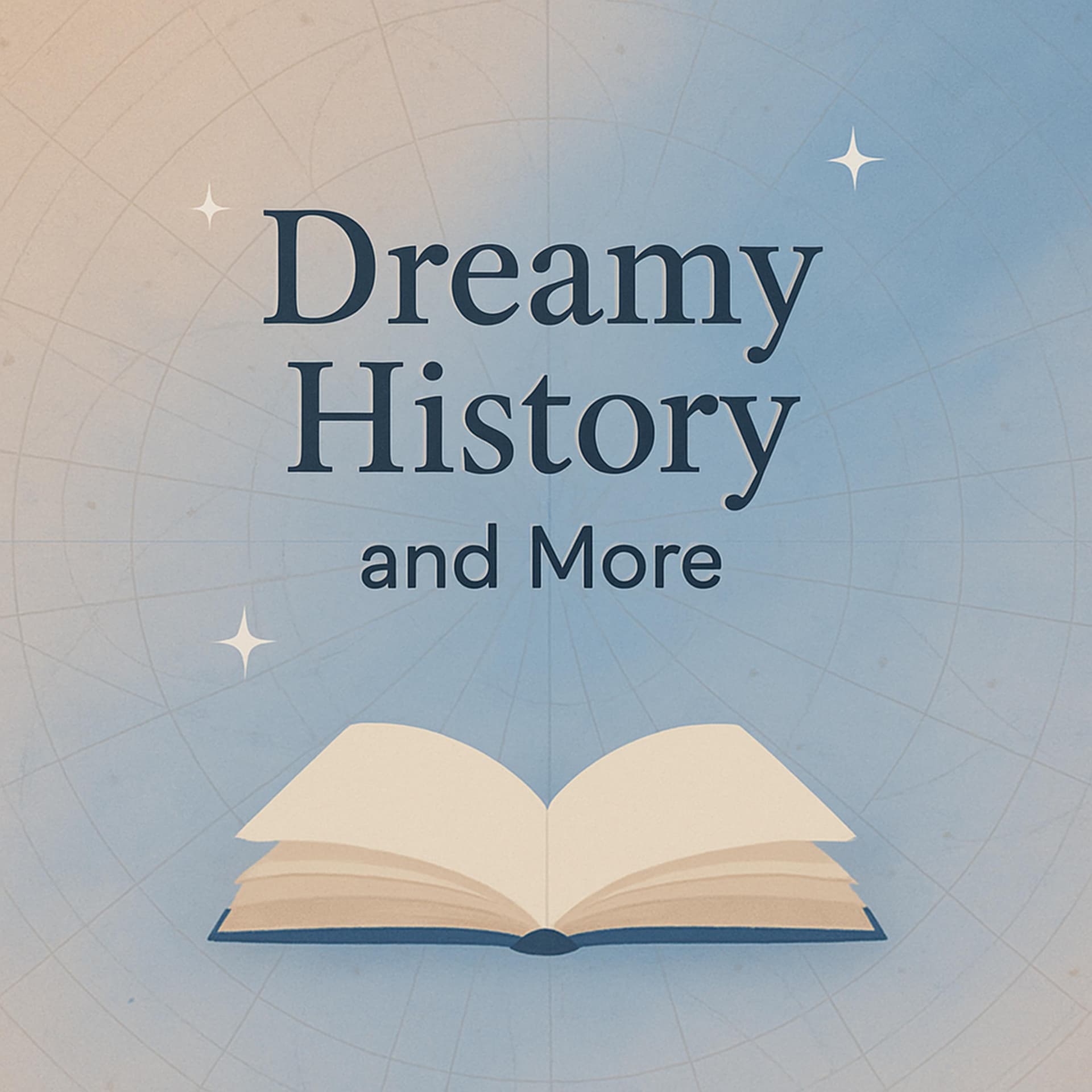 Dreamy History and More - Podcasts