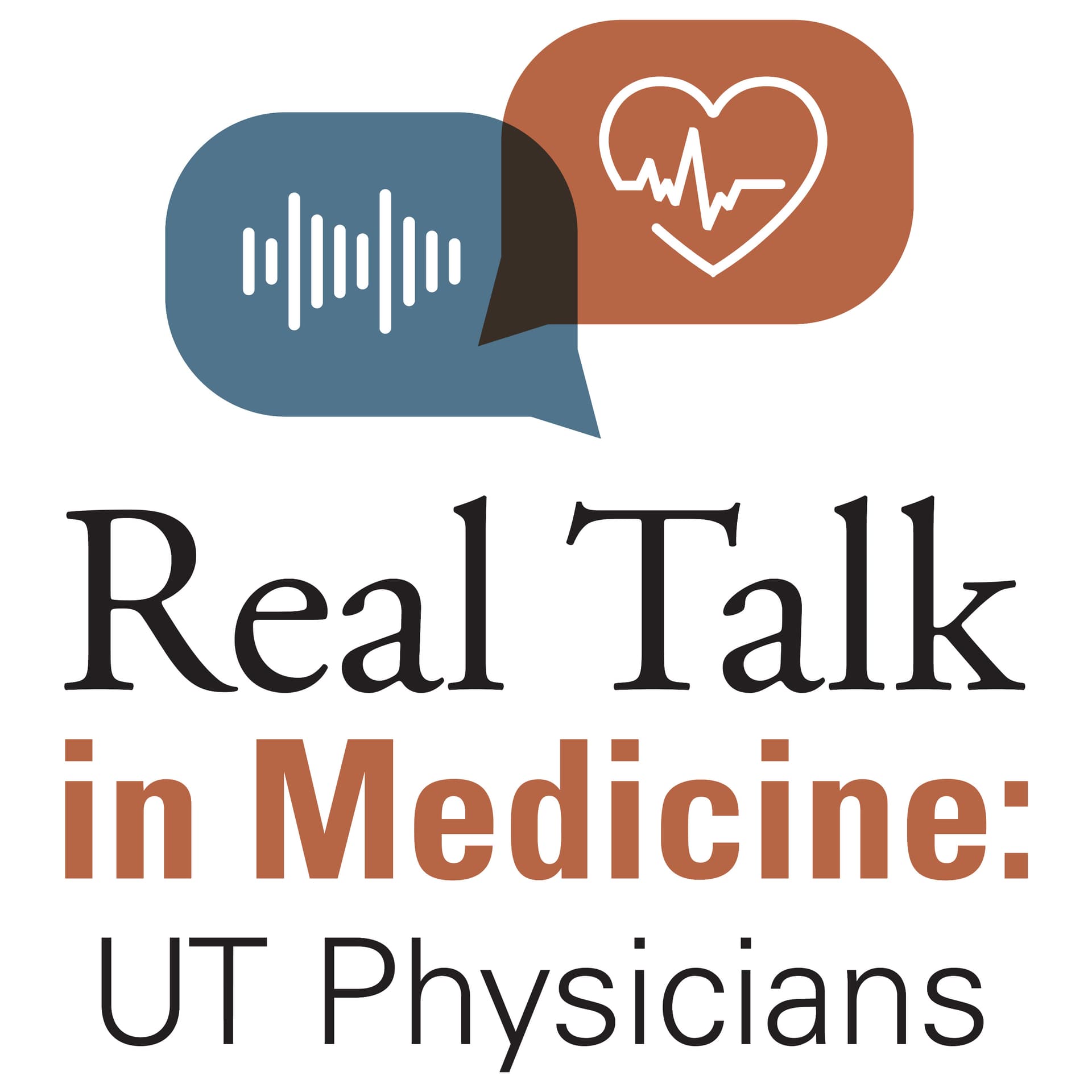 Real Talk in Medicine: UT Physicians - Podcasts